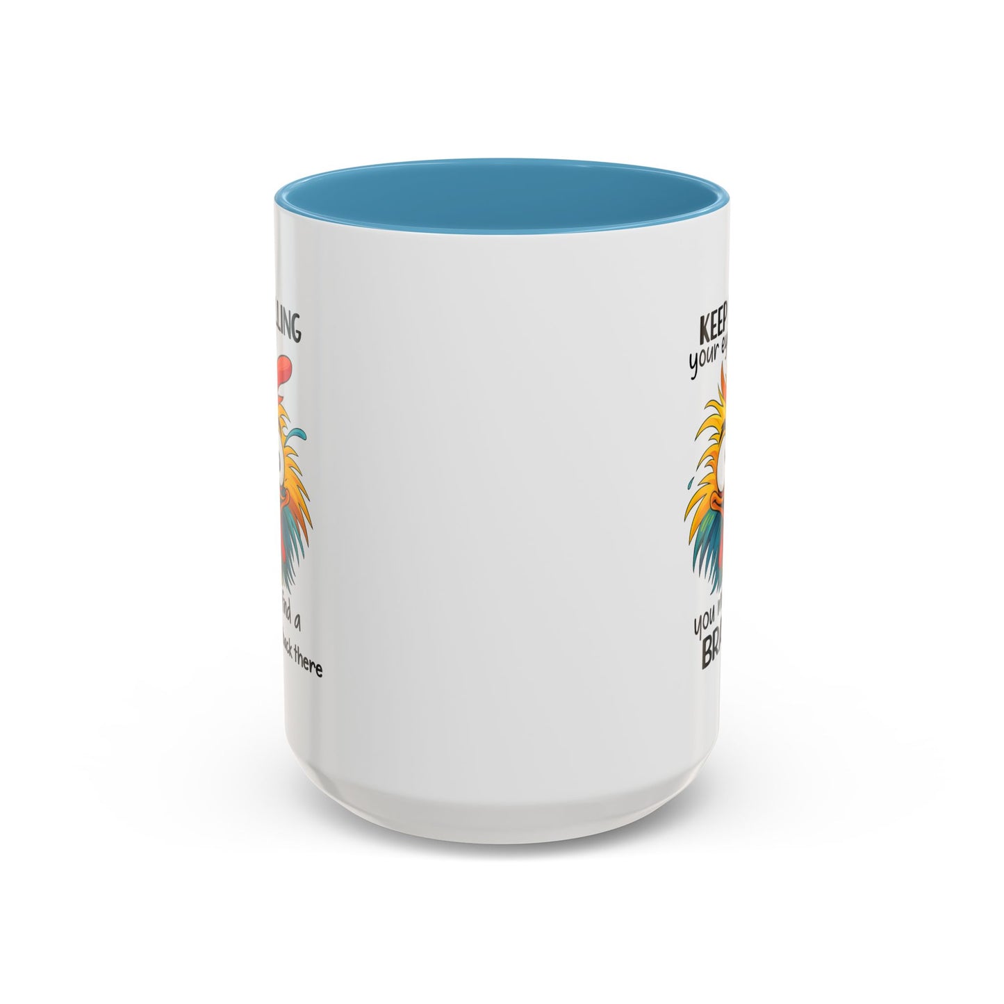 Humor Mug - Keep Rolling Your Eyes