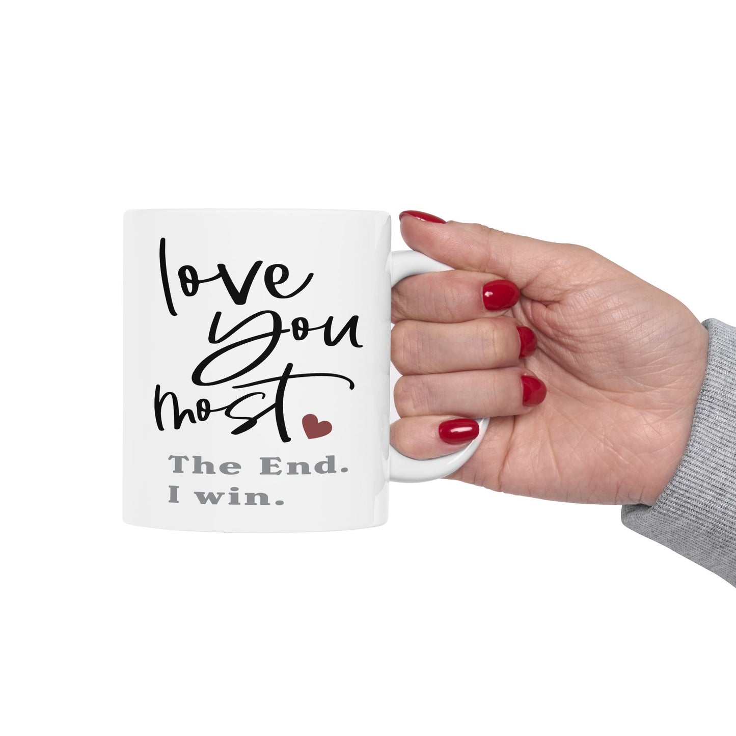 Anniversary Mug - Love You Most The End I Win