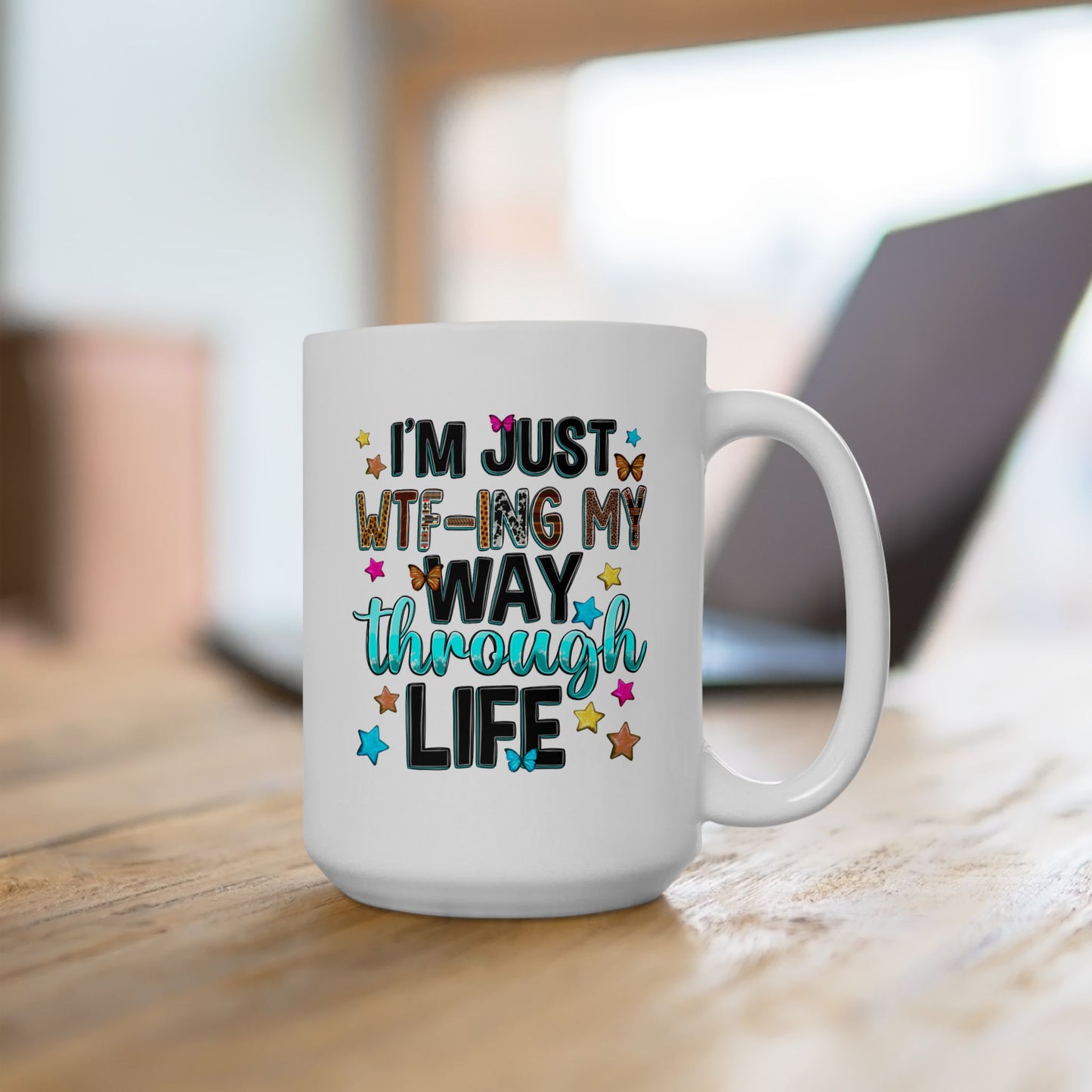 Humor Mug - I'm Just WTF-ing My Way Through Life