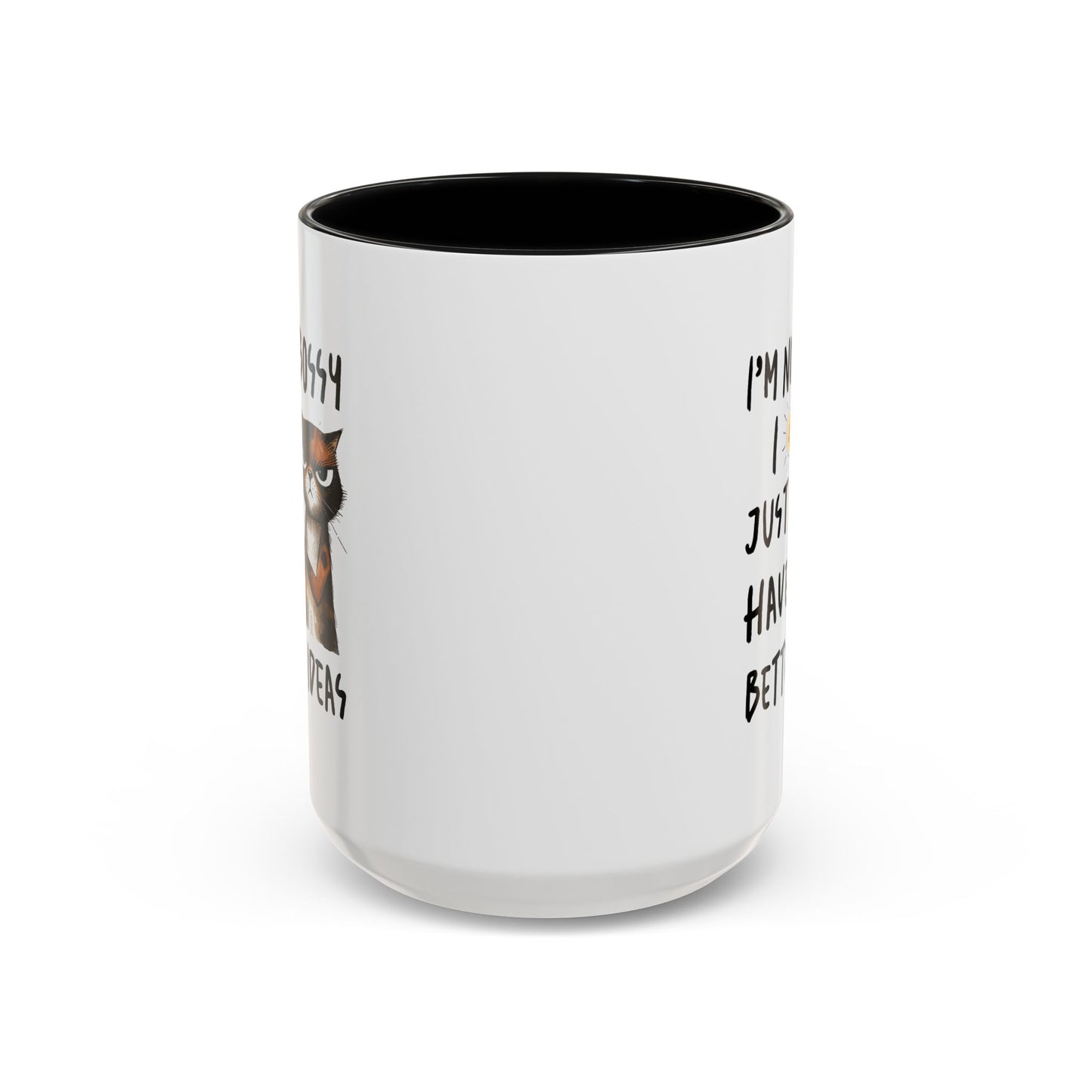 Humor Mug -I'm Not Bossy I Just Have Better Ideas