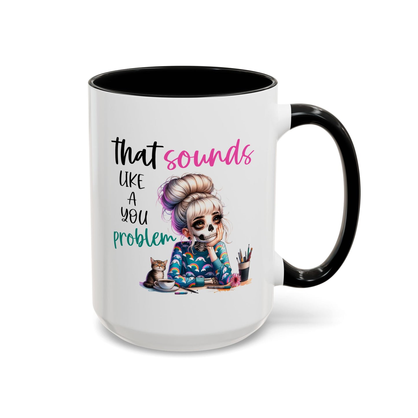Humor Mug - Sounds Like a You Problem