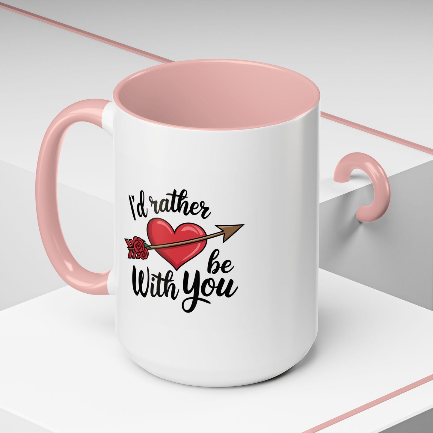 Valentine's Day Mug - I'd Rather Be With You