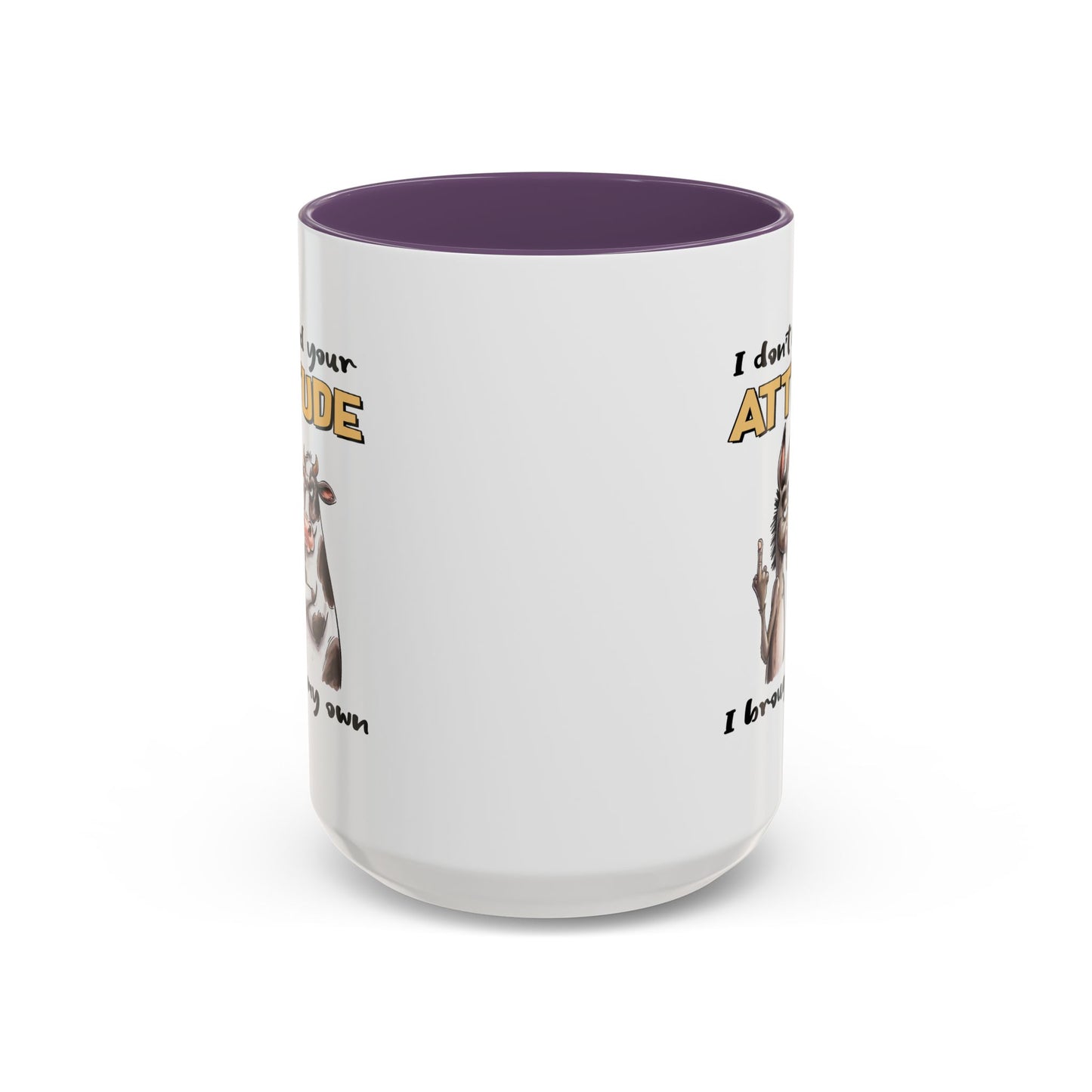 Adult Mug - I Don't Need Your Attitude I Brought My Own