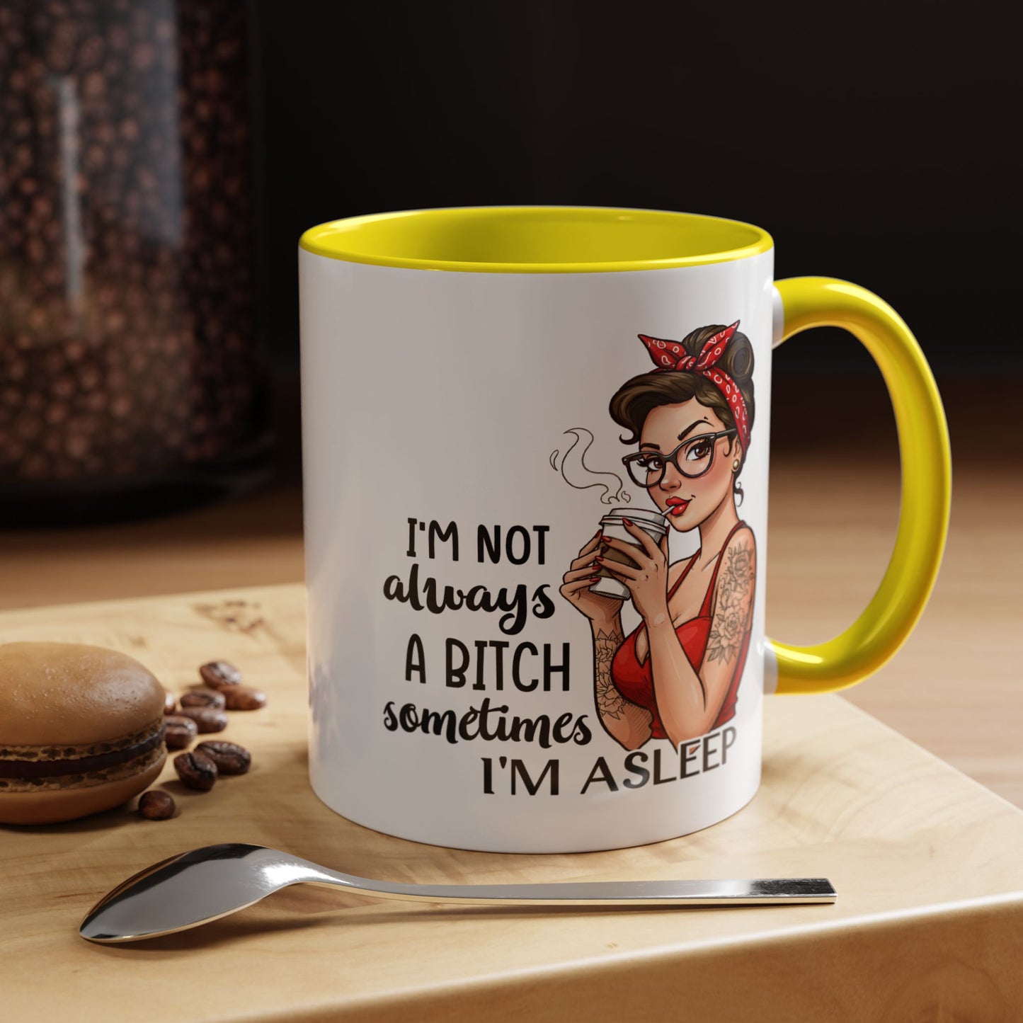 Humor Mug - I'm Not Always a Bitch