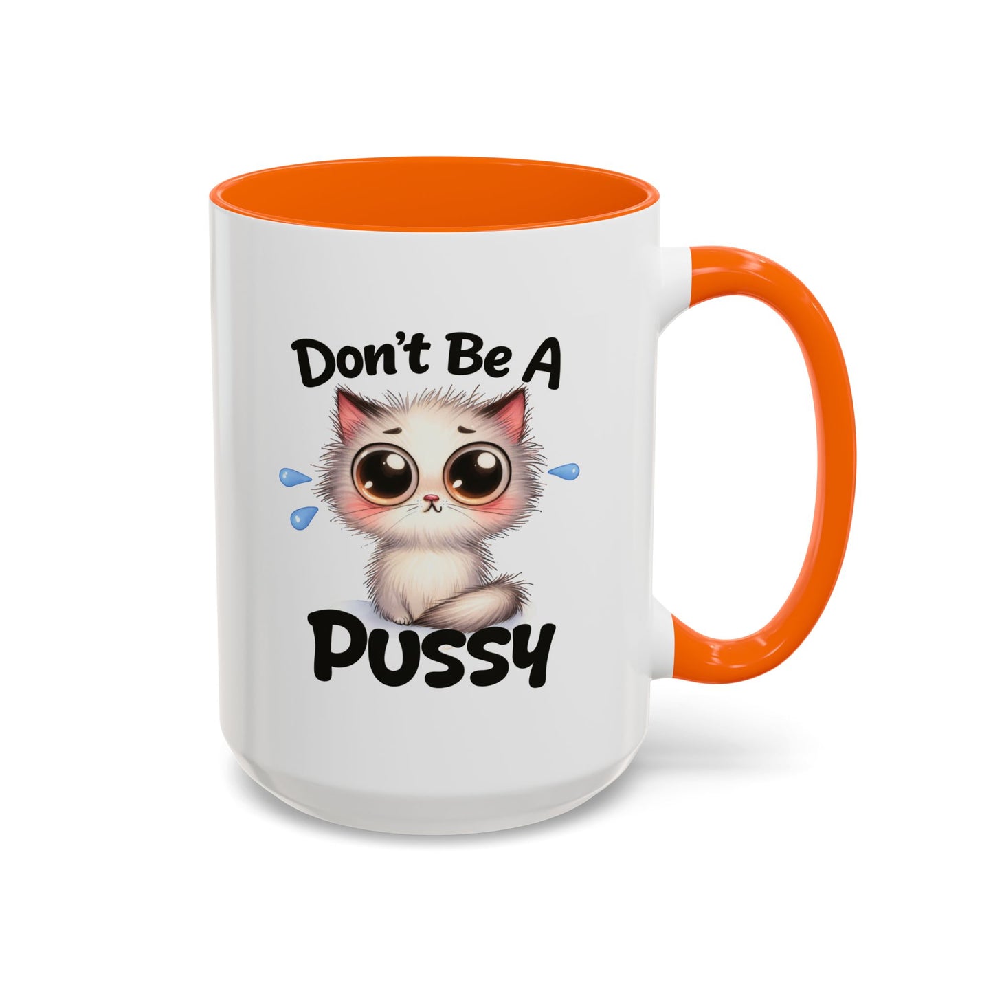 Humor Mug - Don't Be A Pussy