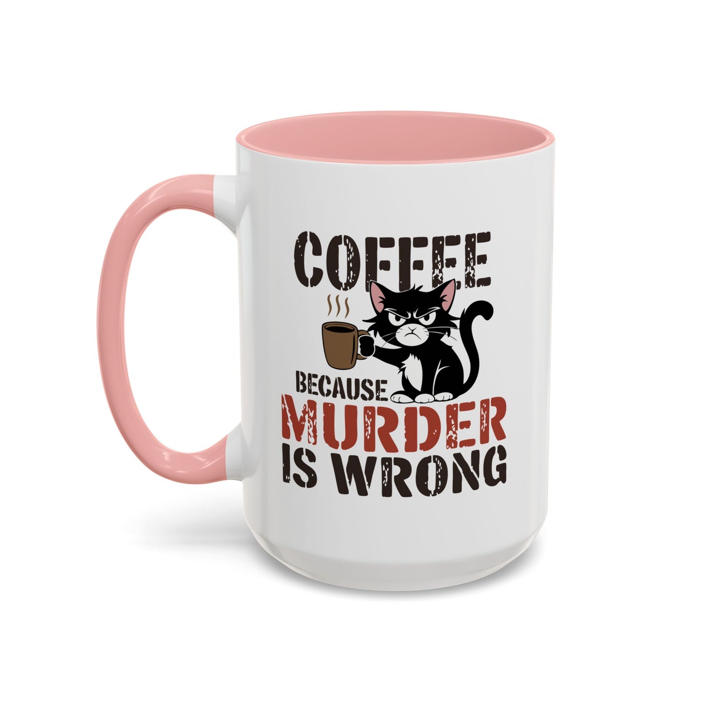 Humor Mug -  Coffee Because Murder is Wrong