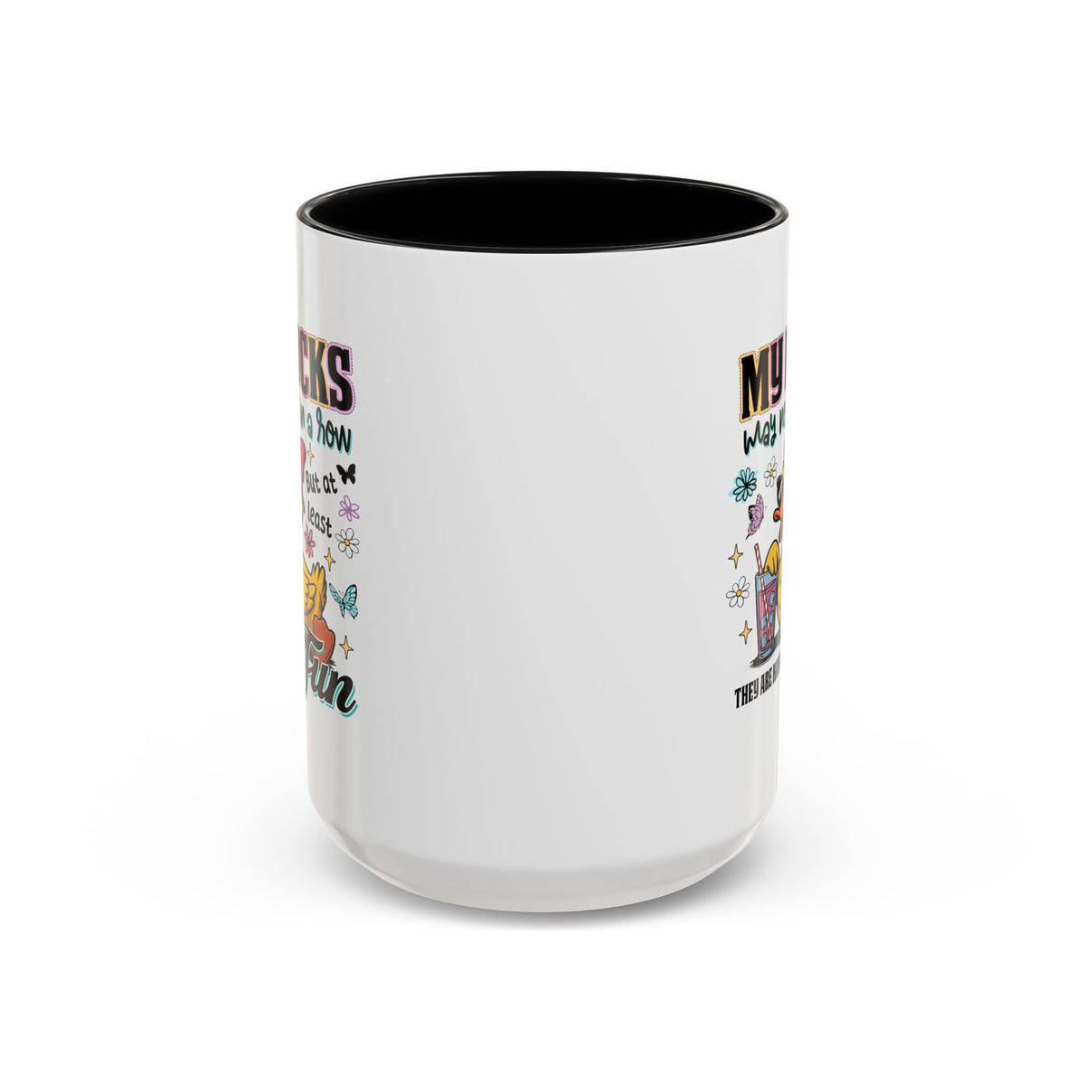 Humor Mug - My Ducks May Not Be In a Row