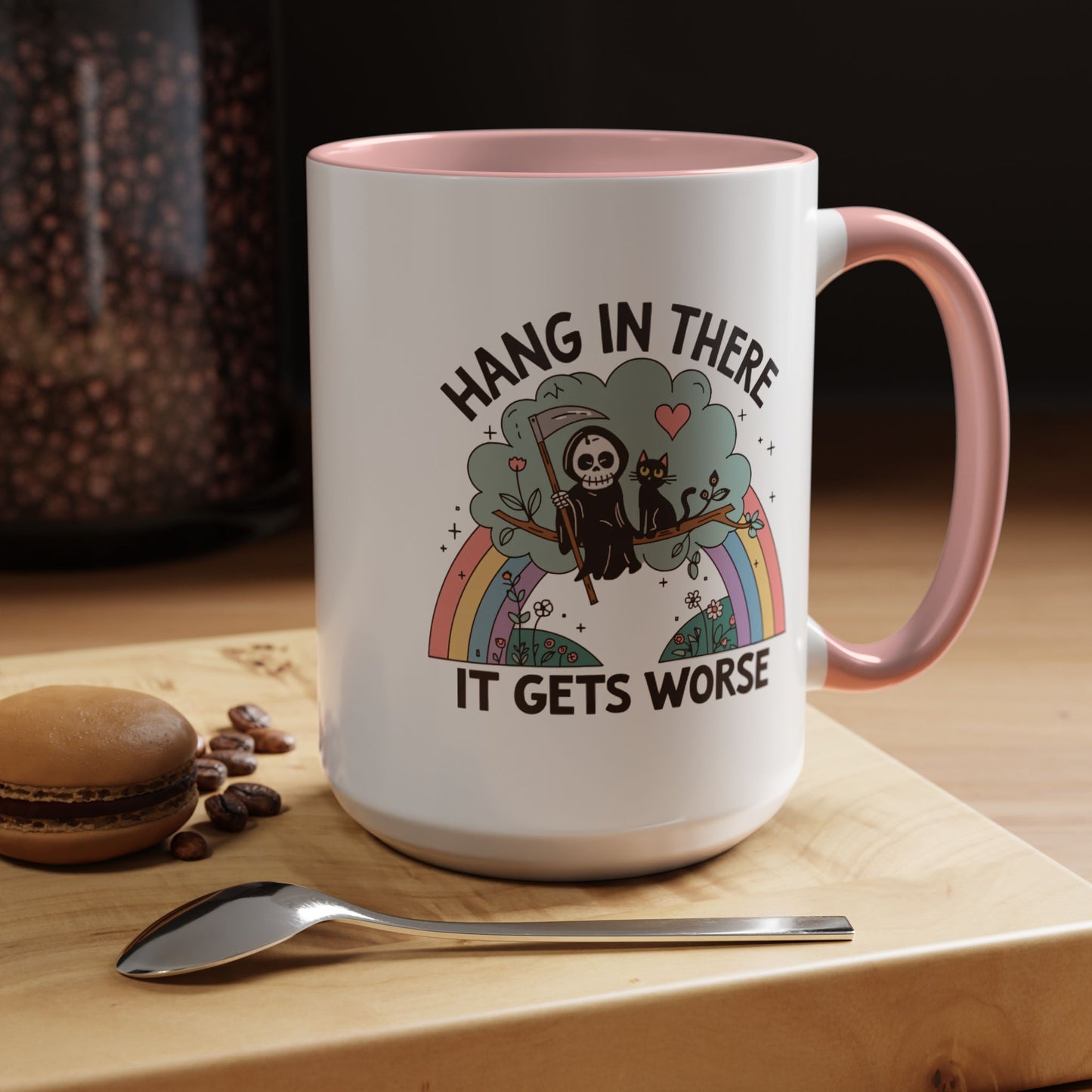 Humor Mug - Hang in There It Gets Worse