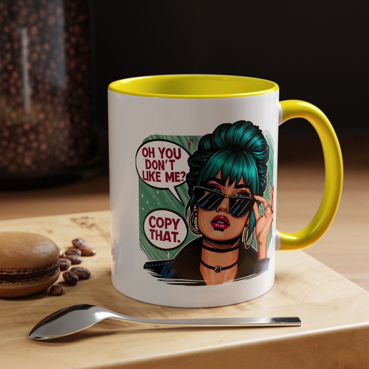 Humor Mug - Oh You Don't Like Me Copy That