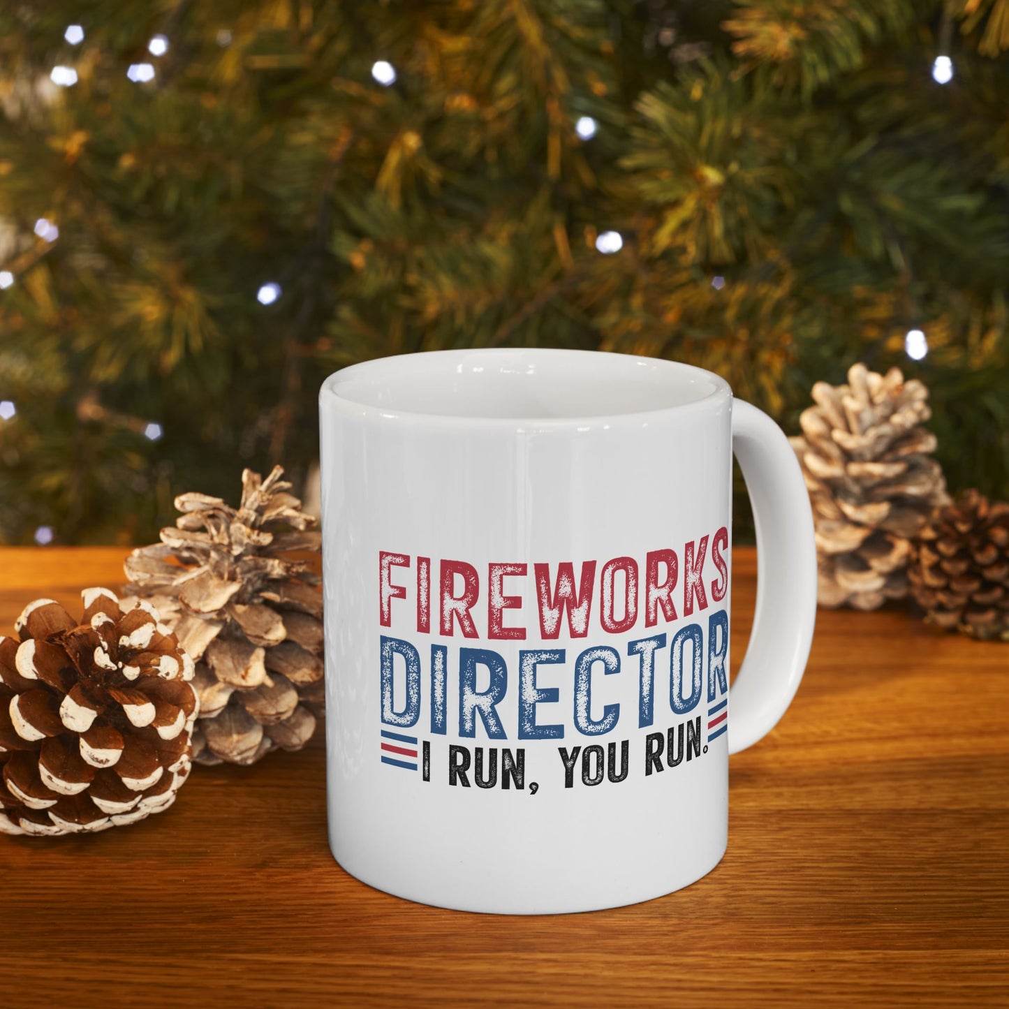 4th of July Mug - Fireworks Director I Run, You Run