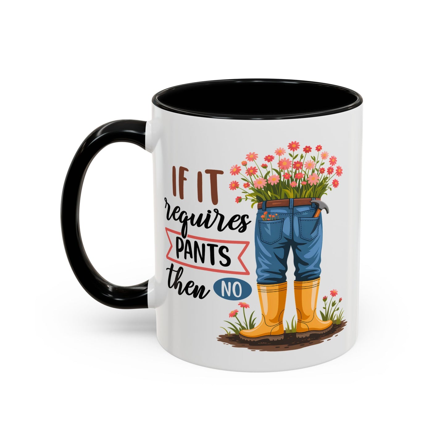 Humor Mug - If It Requires Pants Then No