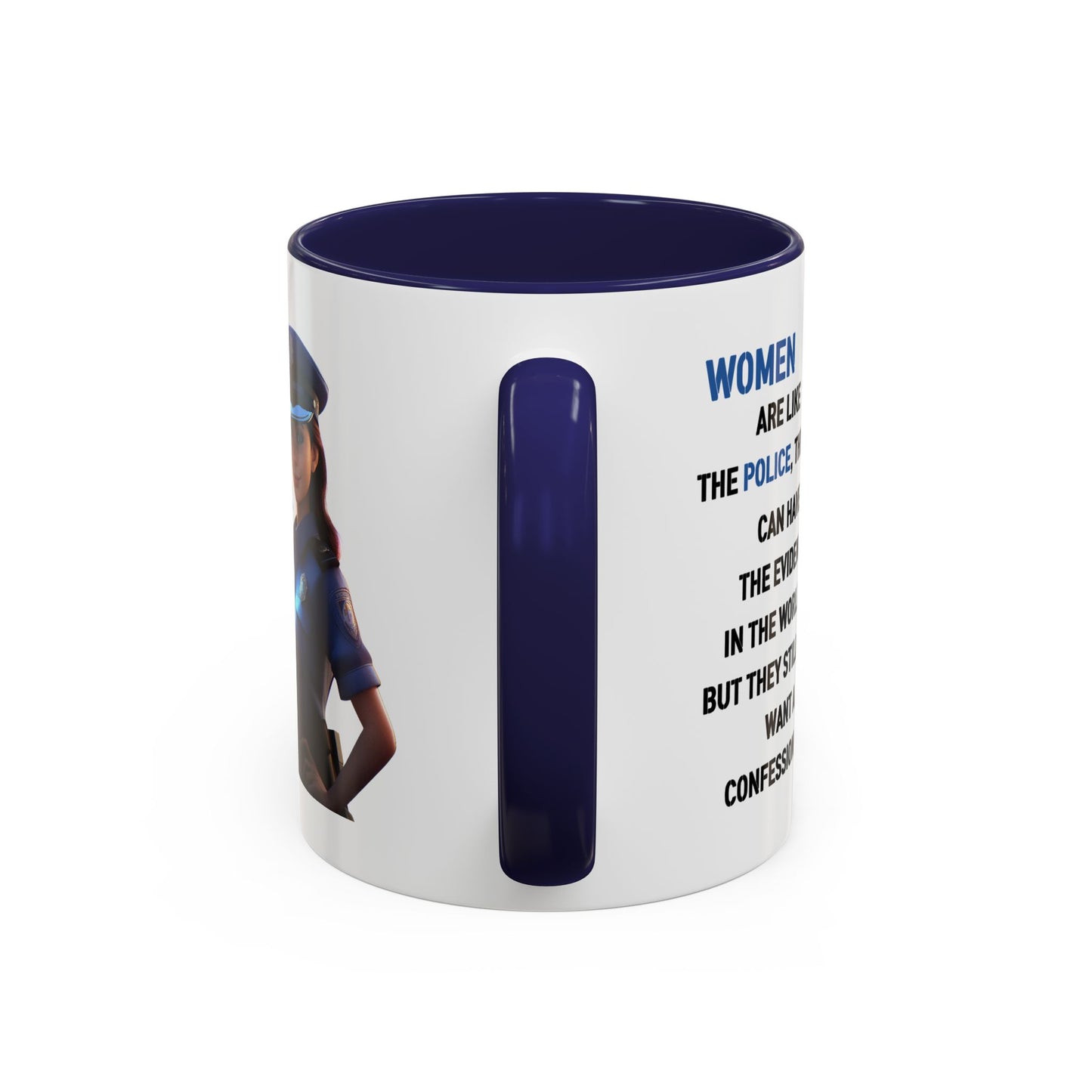 Humor Mug - Woman Are Like The Police