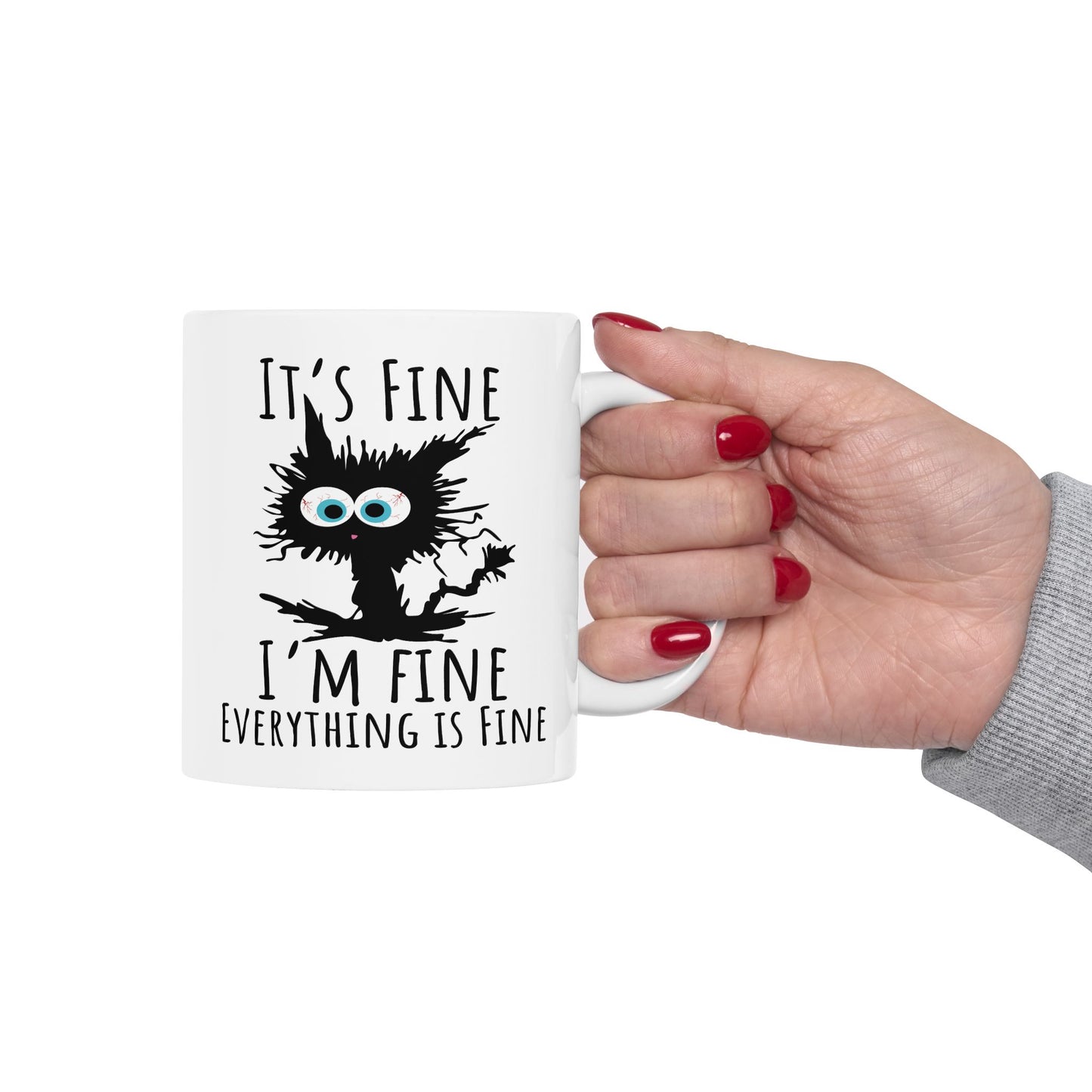 Humor Mug - It's Fine I'm Fine Everything is Fine