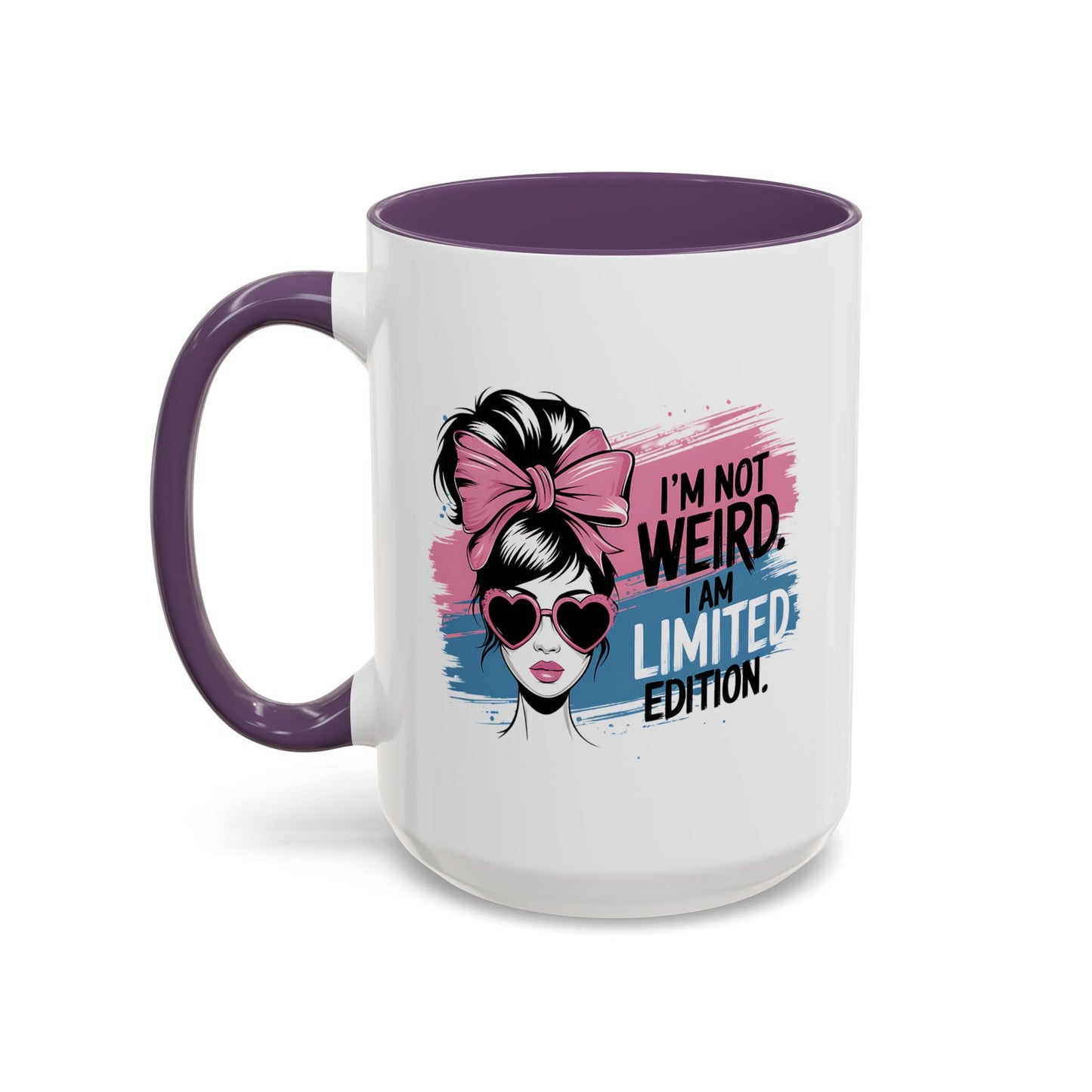 Humor Mug - I'm Not Weird I Am Limited Edition