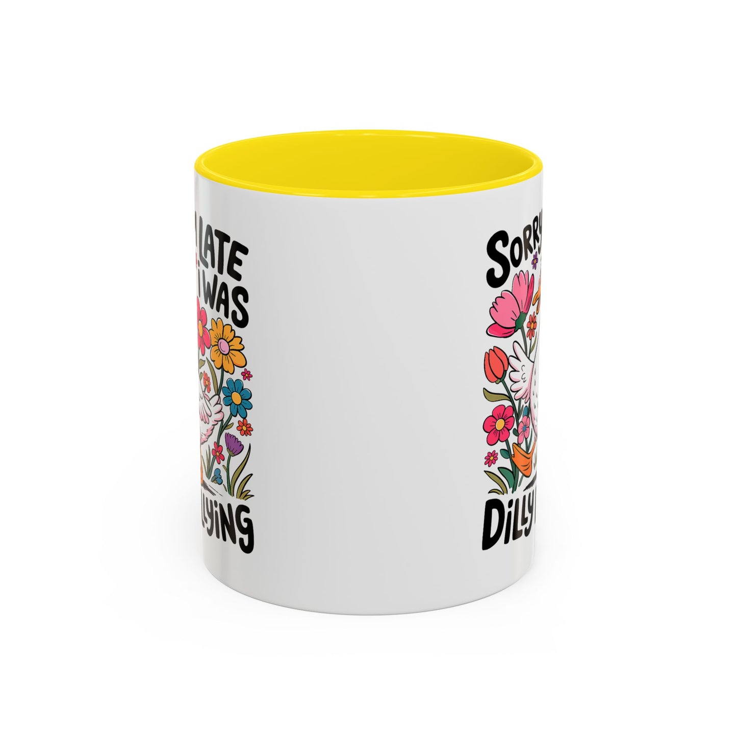 Humor Mug - Sorry I'm Late I Was Dilly Dallying