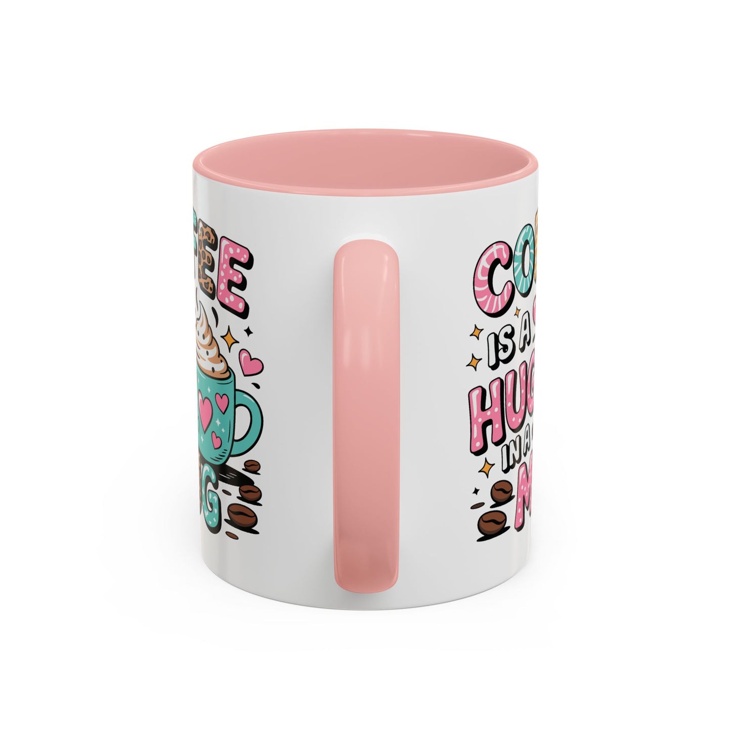 Humor Mug - Coffee is a Hug in a Mug