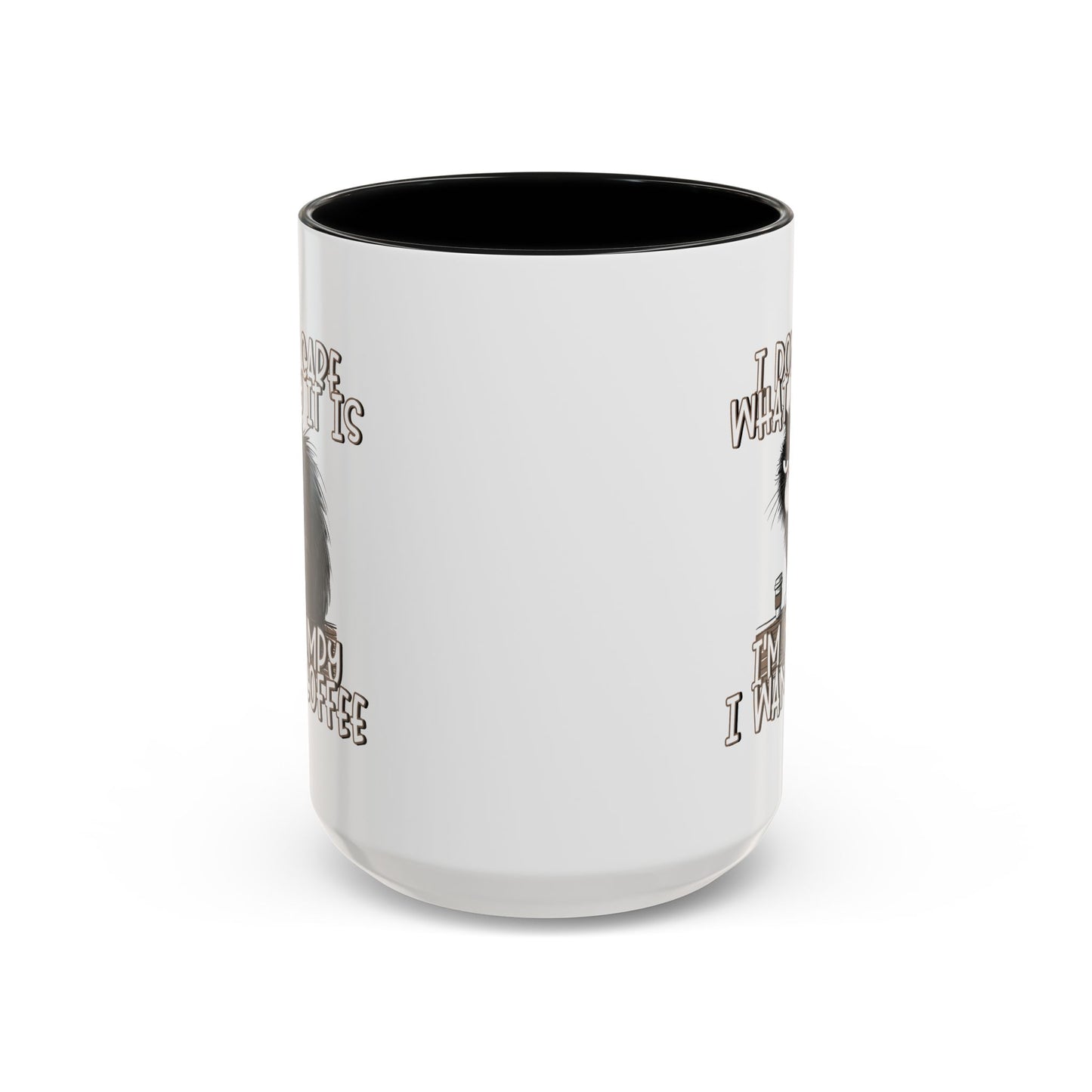 Humor Mug - I Don't Care What Day it is