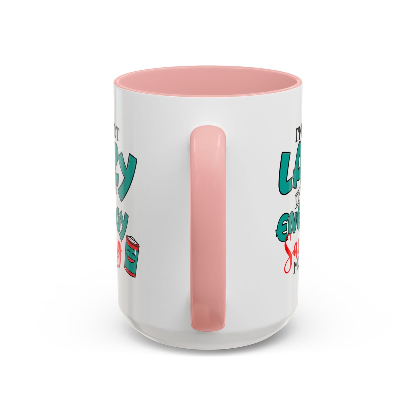 Humor Mug -I'm Not Lazy. I'm on Energy-Saving Mode