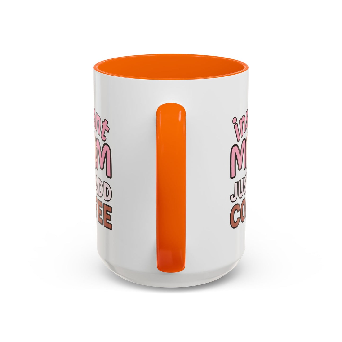 Humor Mug - Instant Mom Just Add Coffee