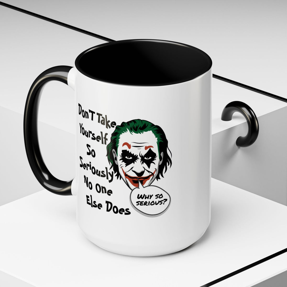 Humor Mug - Don't Take Yourself So Seriously