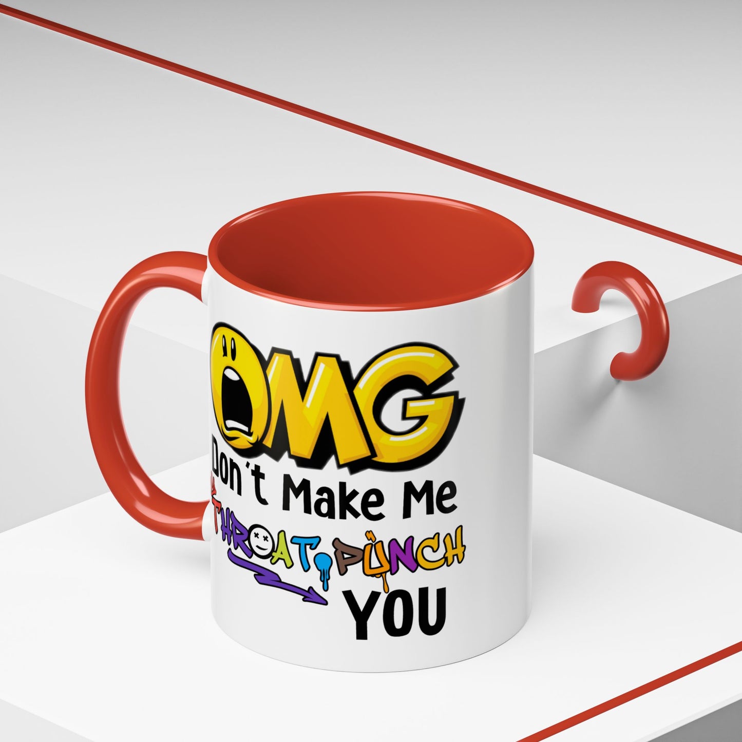 Humor Mug - OMG Don't Make Me throat Punch You