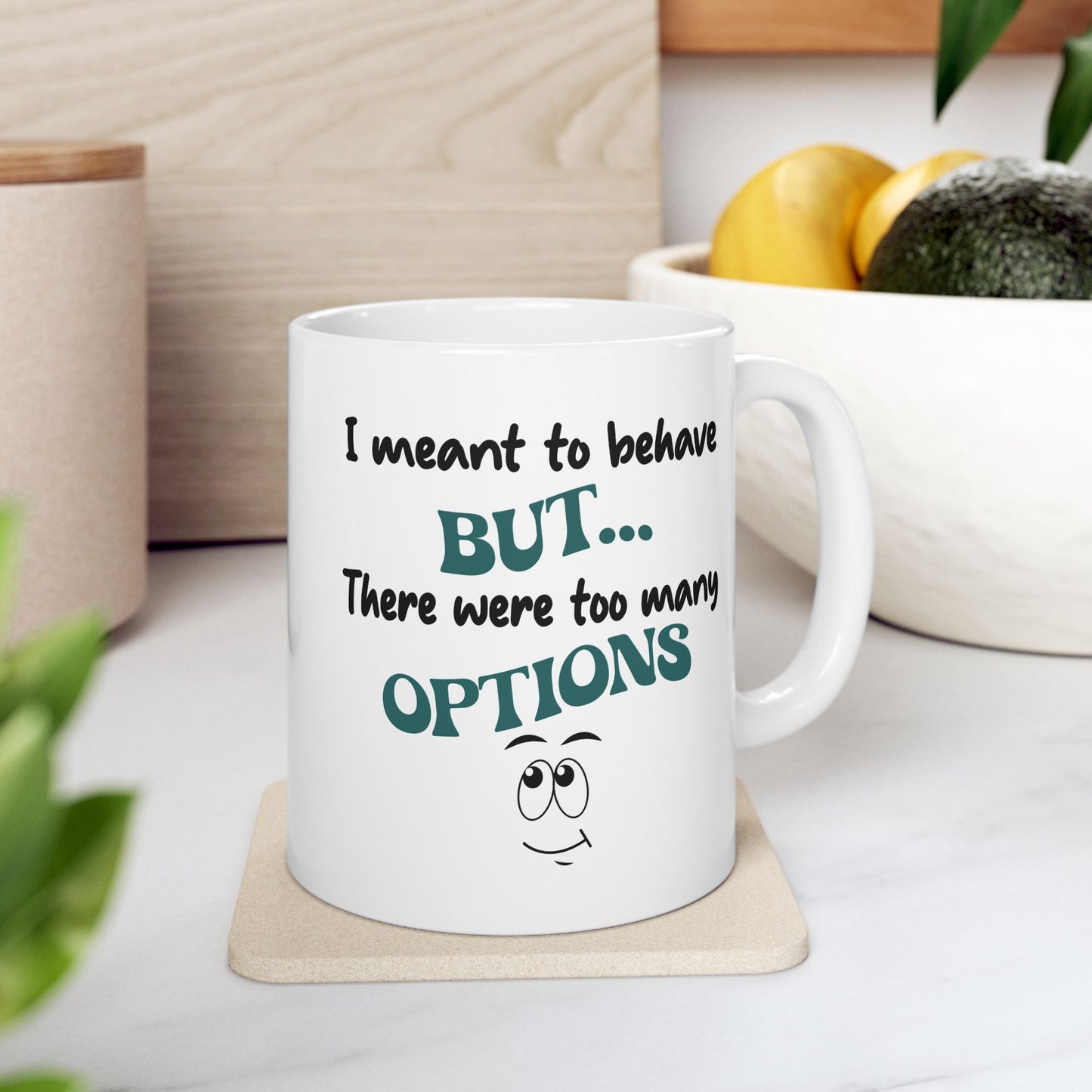 Humor Mug - I Meant to Behave