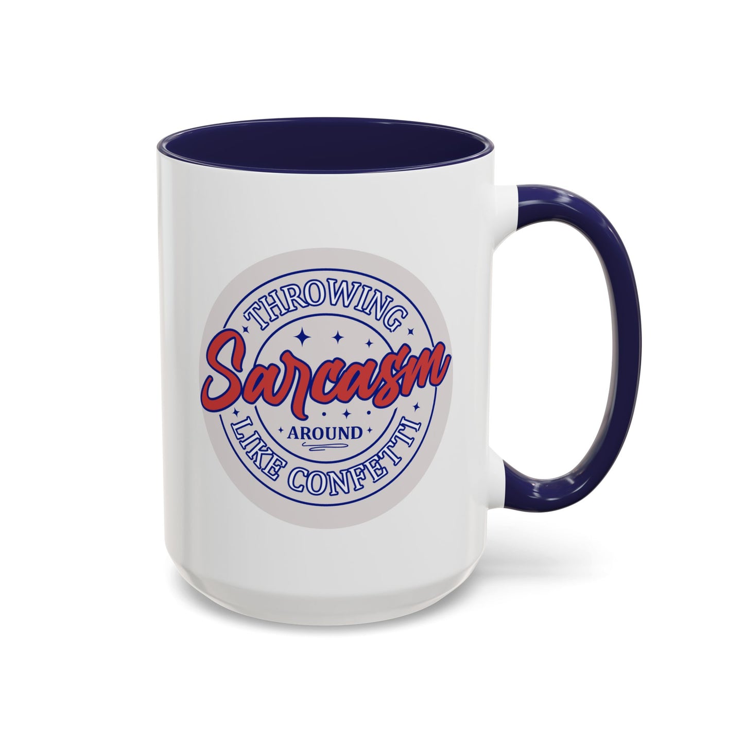 Humor Mug - Throwing Sarcasm Around Like Confetti