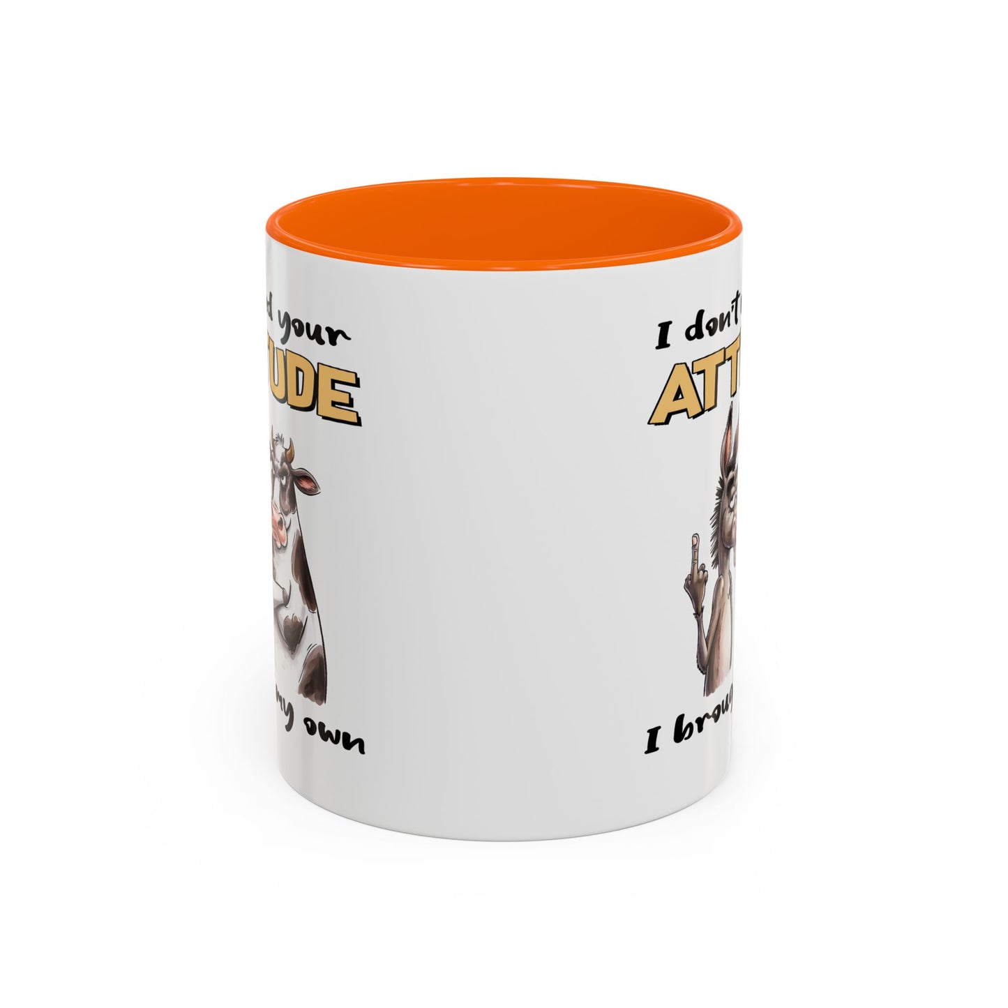 Adult Mug - I Don't Need Your Attitude I Brought My Own
