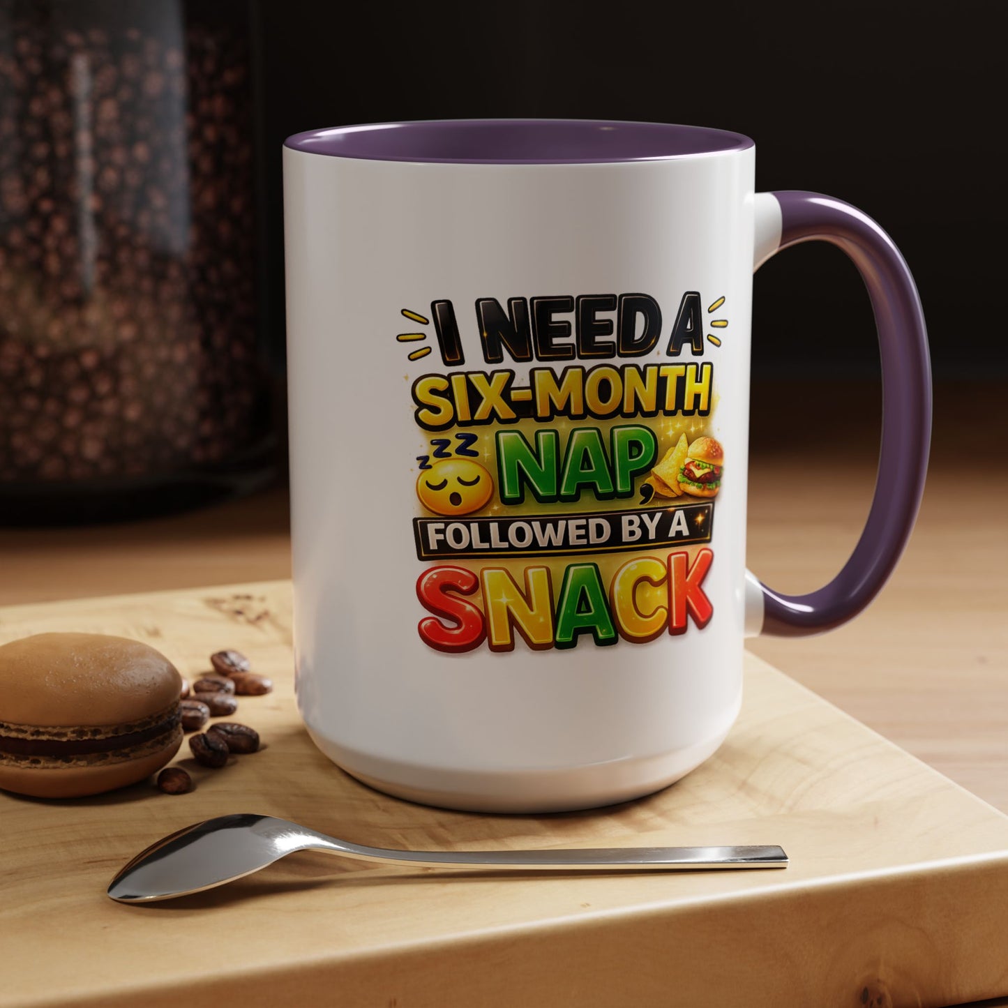 Humor Mug - I Need a Six Month Nap