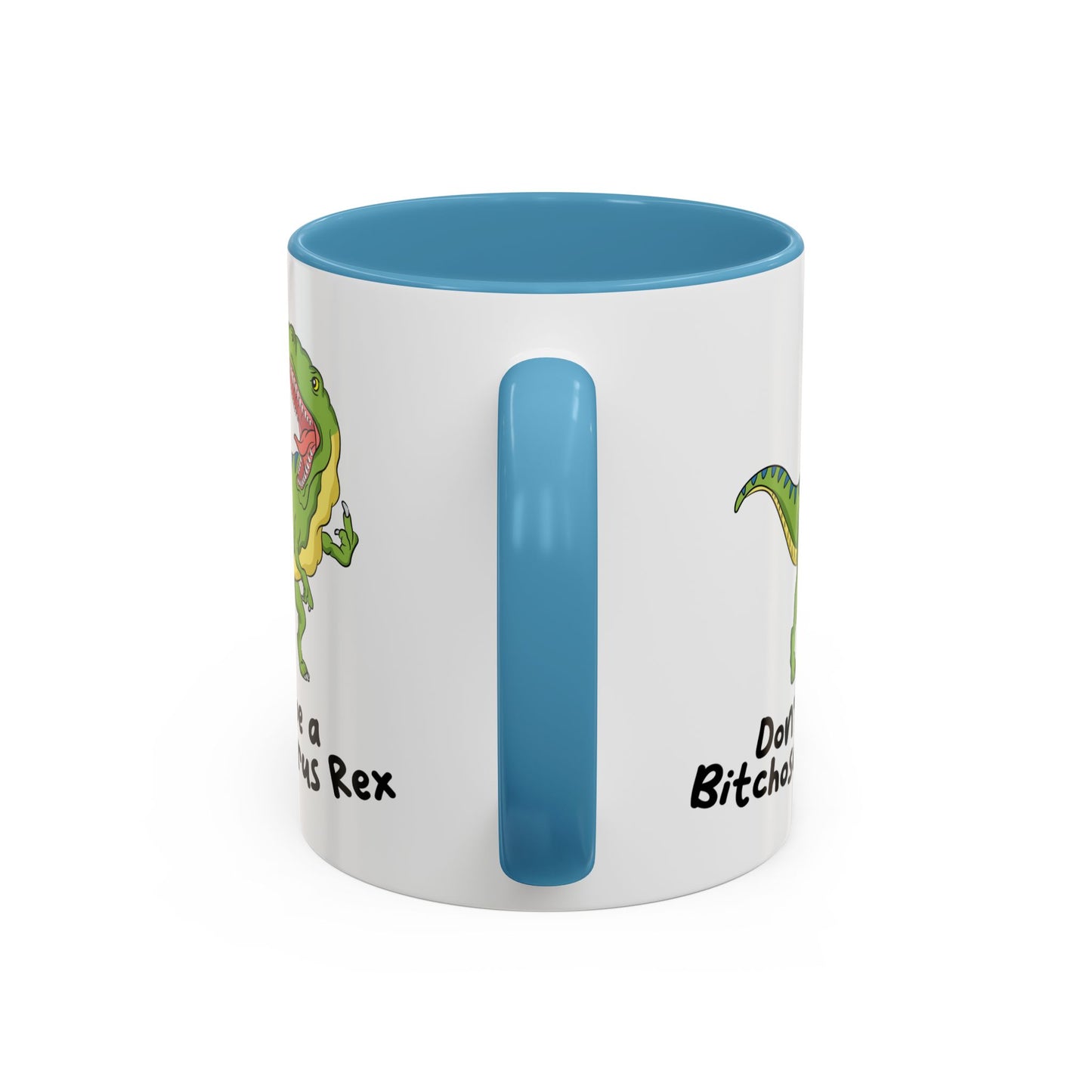 Adult Mug - Don't Be A Bitchasaurus Rex