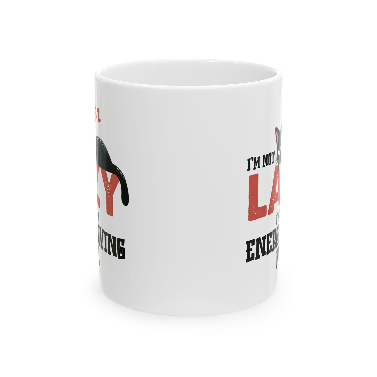 Humor Mug - I'm Not Lazy I'm Just In Energy Saving Mode Cat