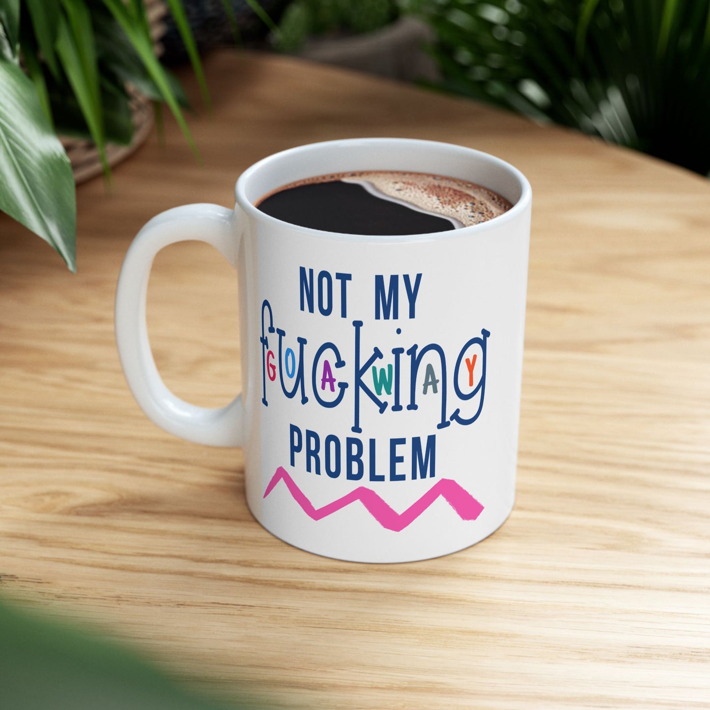 Adult Mug - Not My Fucking Problem