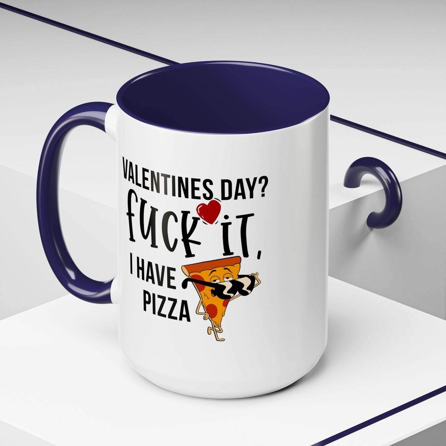 Adult Mug - Valentines Day Fuck It I Have Pizza