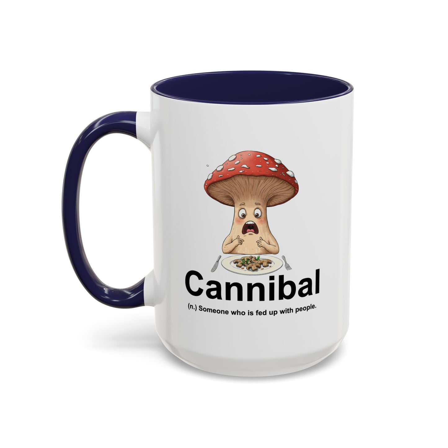 Humor Mug - Cannibal Someone Who Is