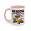 Humor Mug - My Ducks May Not Be In a Row