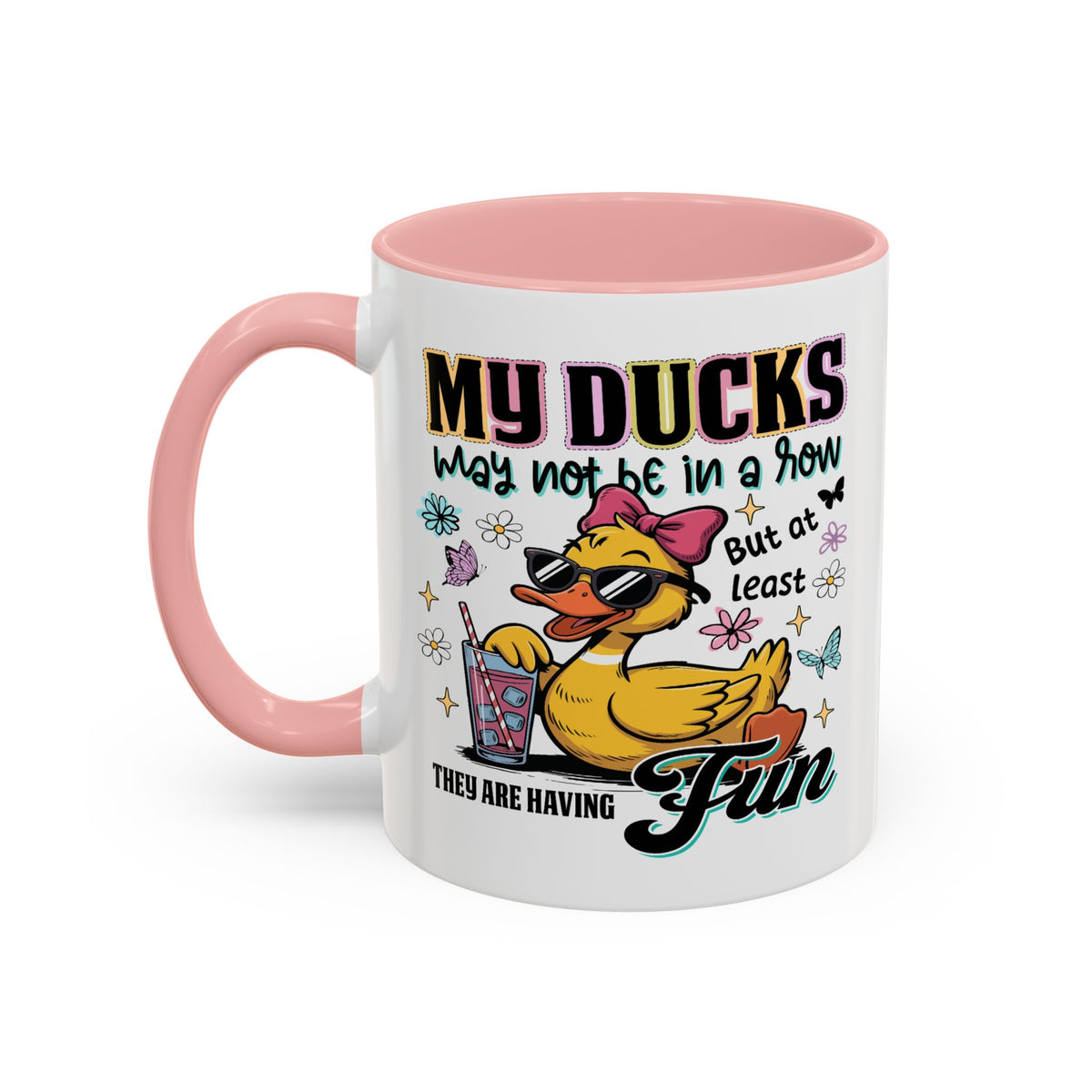 Humor Mug - My Ducks May Not Be In a Row