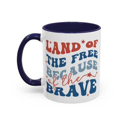 4th of July Mug - Land of The Free Because of The Brave