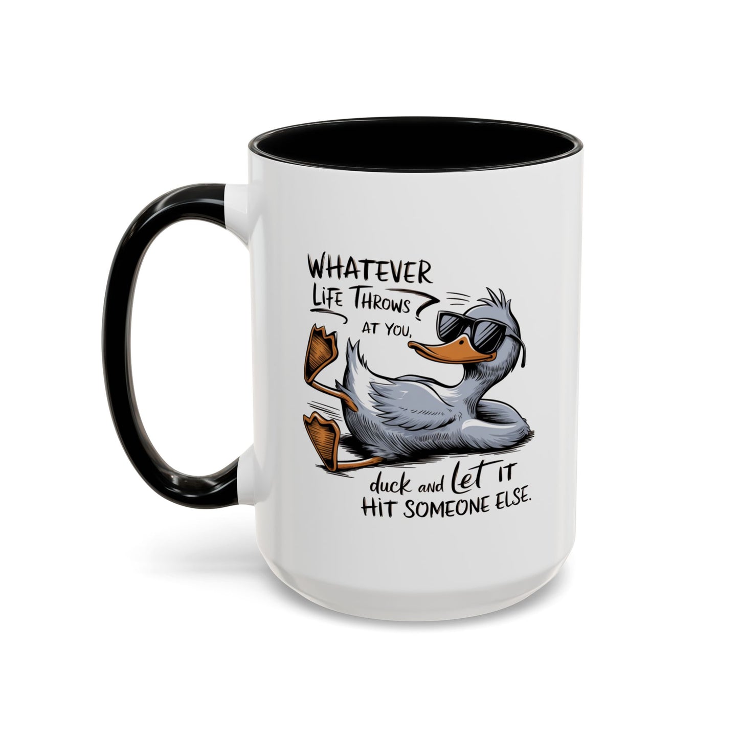 Humor Mug - Whatever Life Throws At You