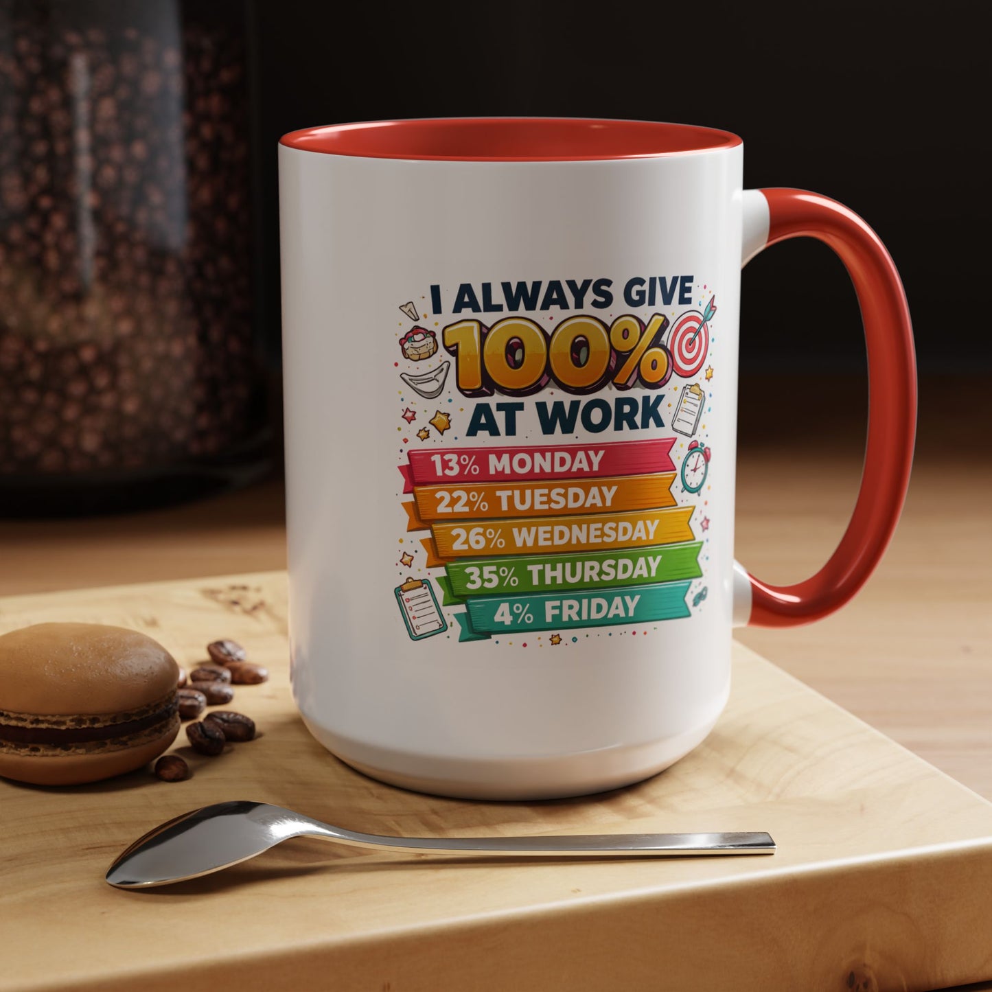 Humor Mug - I Always Give 100% At Work