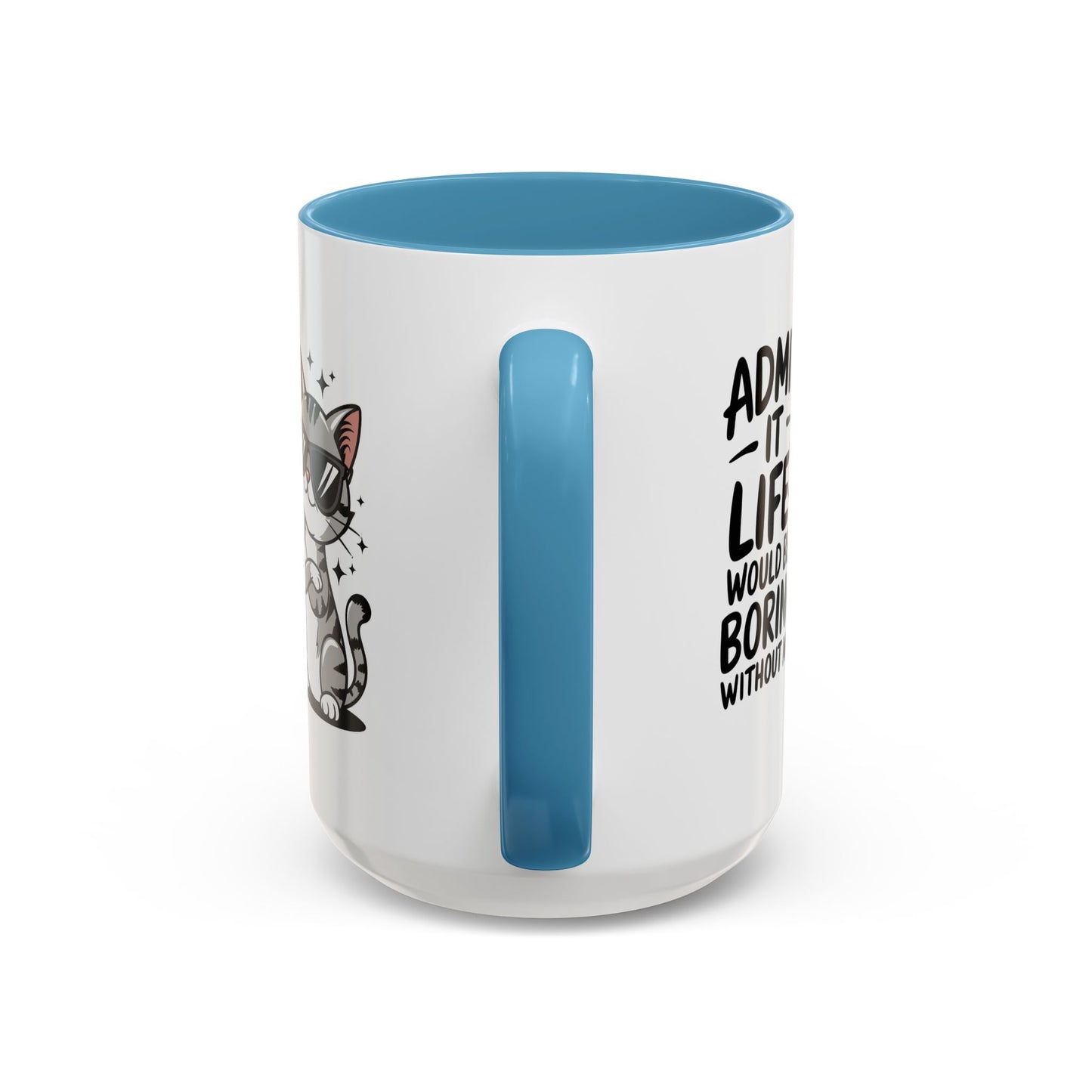 Animal Mug - Admit It Life Would Be Boring