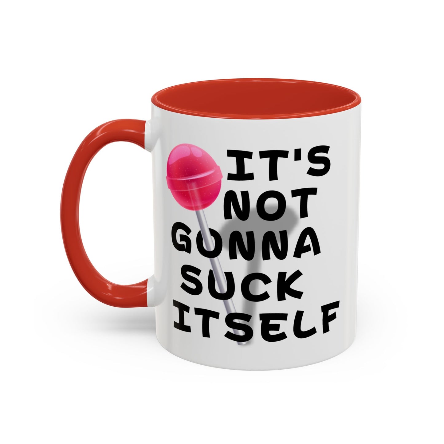 Adult Mug - It's Not Gonna Suck Itself