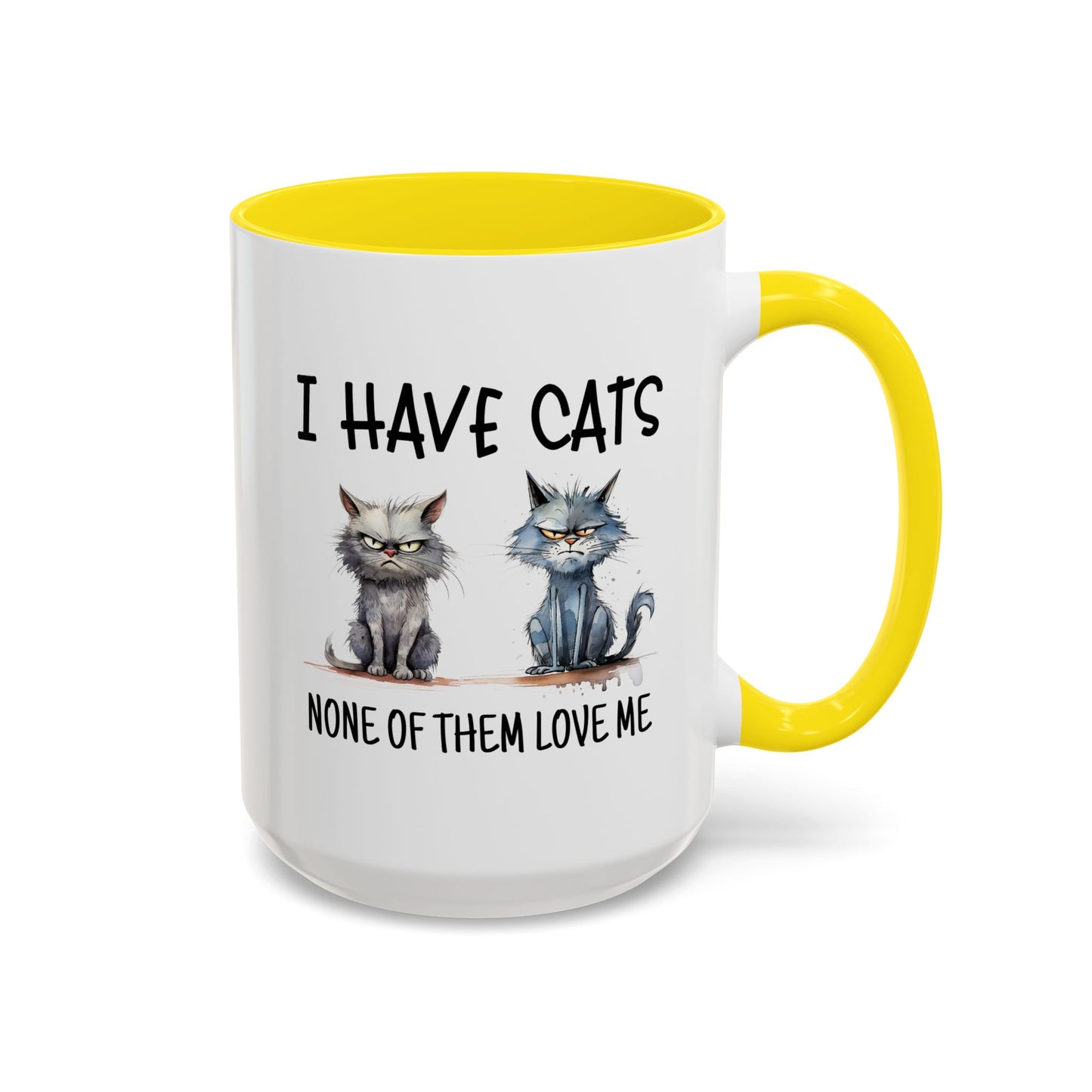 Humor Mug - I Have Cats None of Them Love Me
