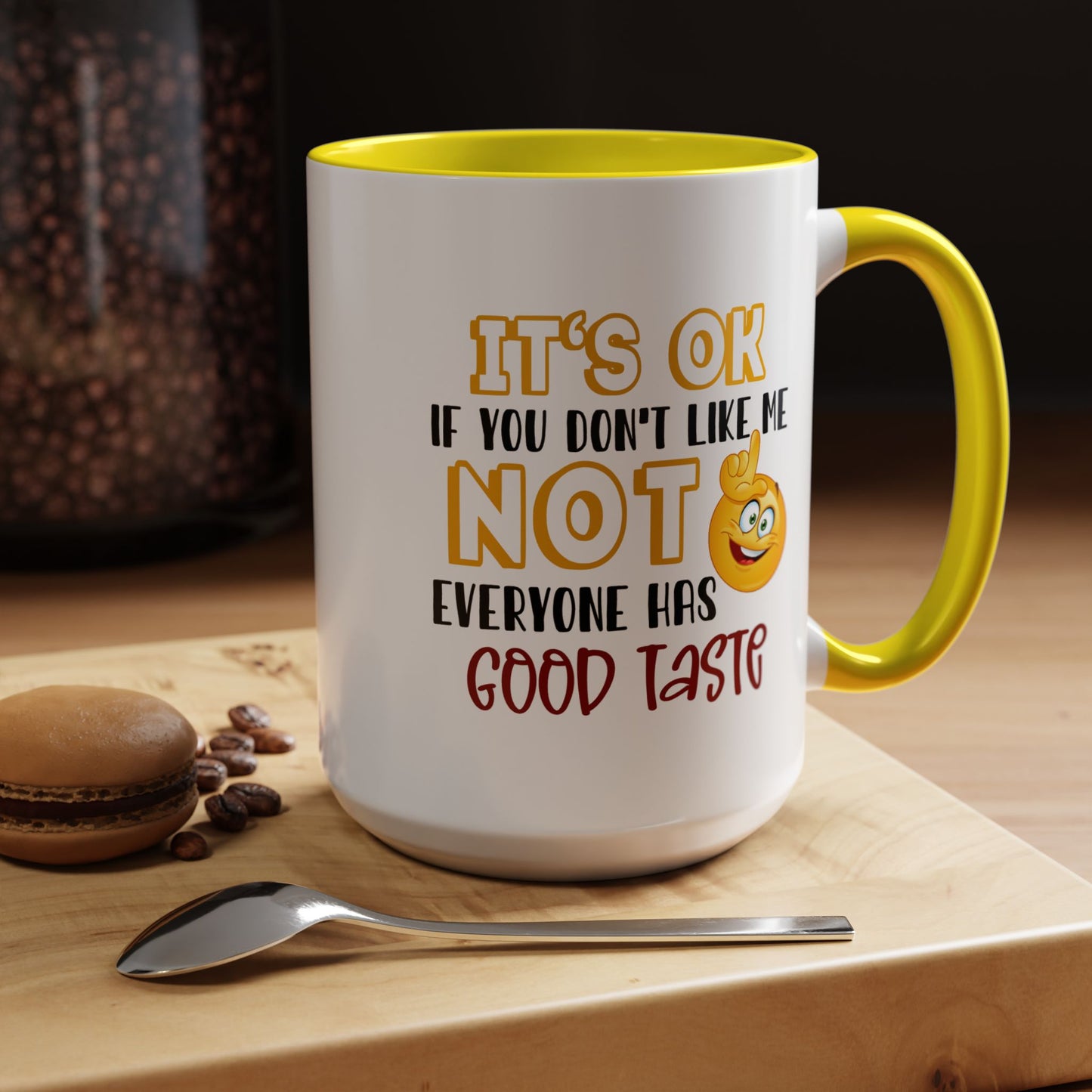Humor Mug - It's Ok If You Don't Like Me