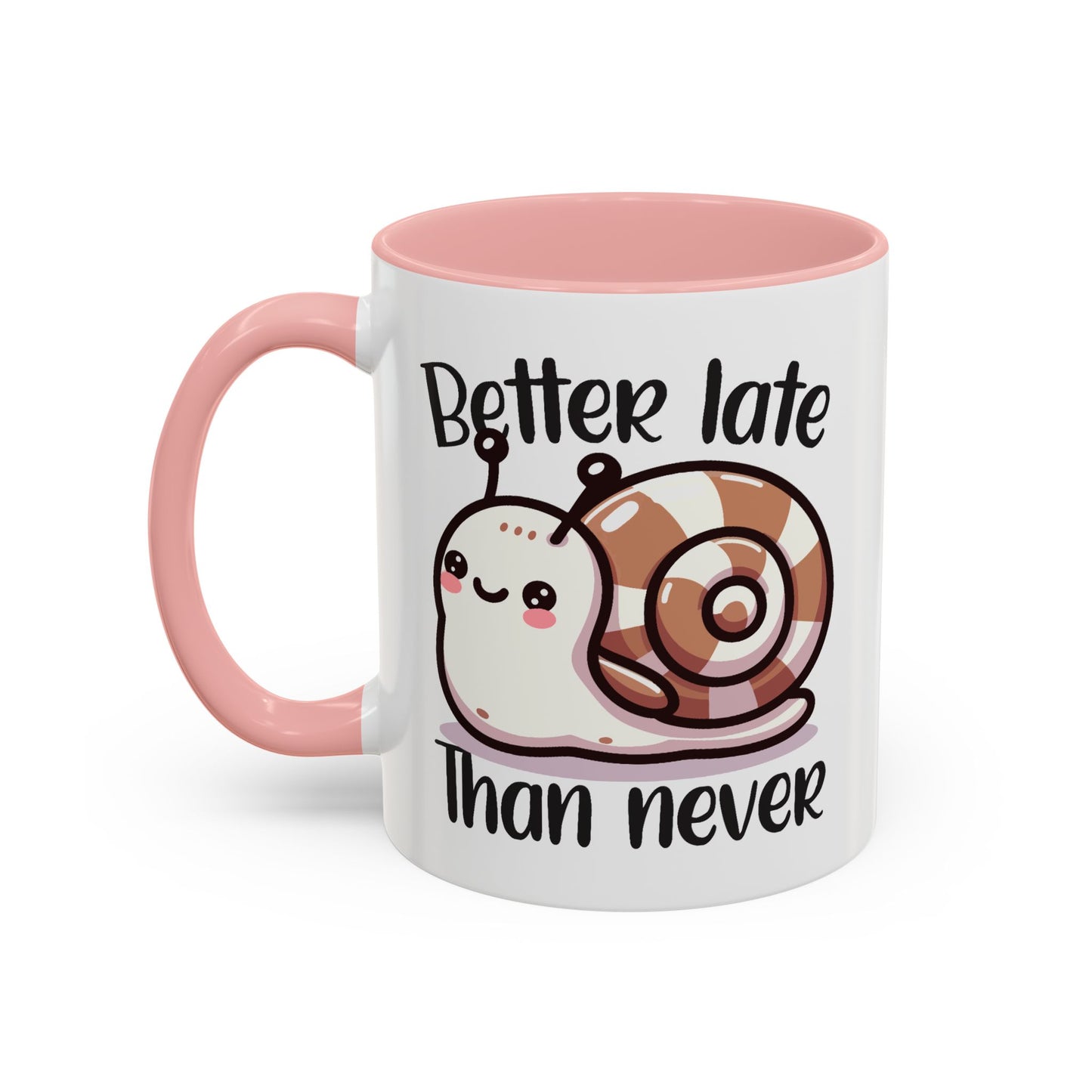 Humor Mug - Better Late Than Never