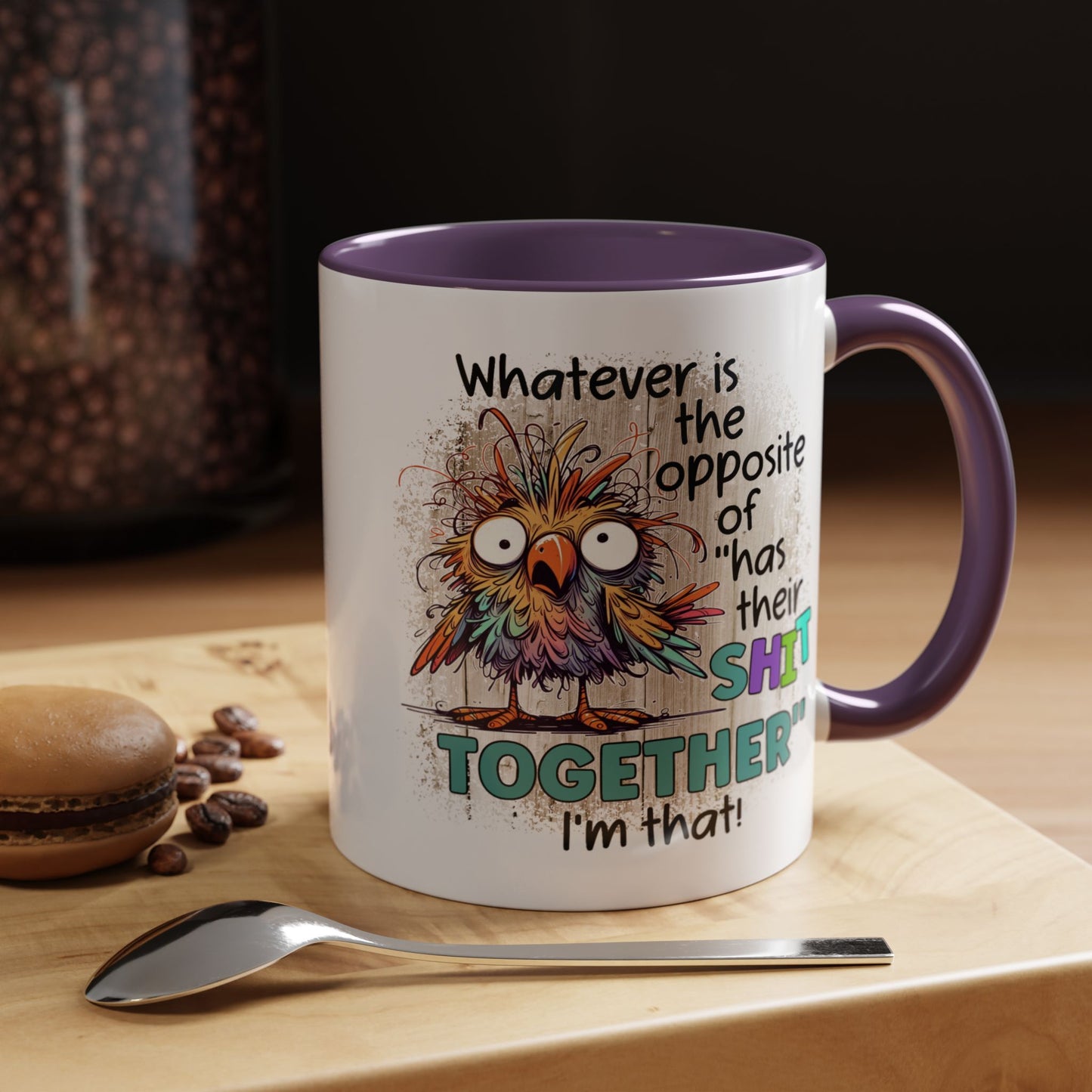Humor Mug - Whatever Is The Opposite of Has Their Shit Together
