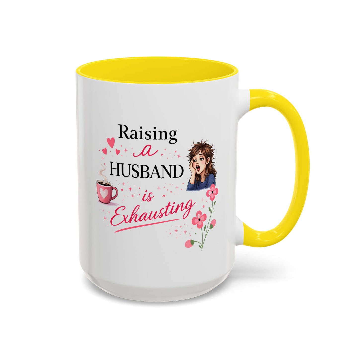 Humor Mug - Raising a Husband Is Exhausting