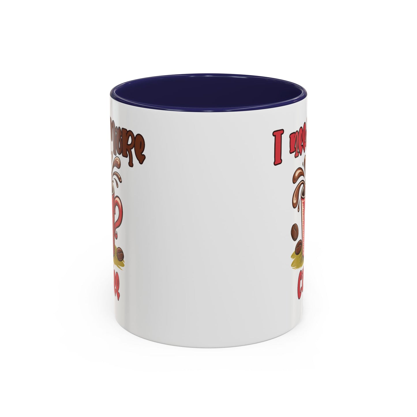 Humor Mug - I Need More Coffee