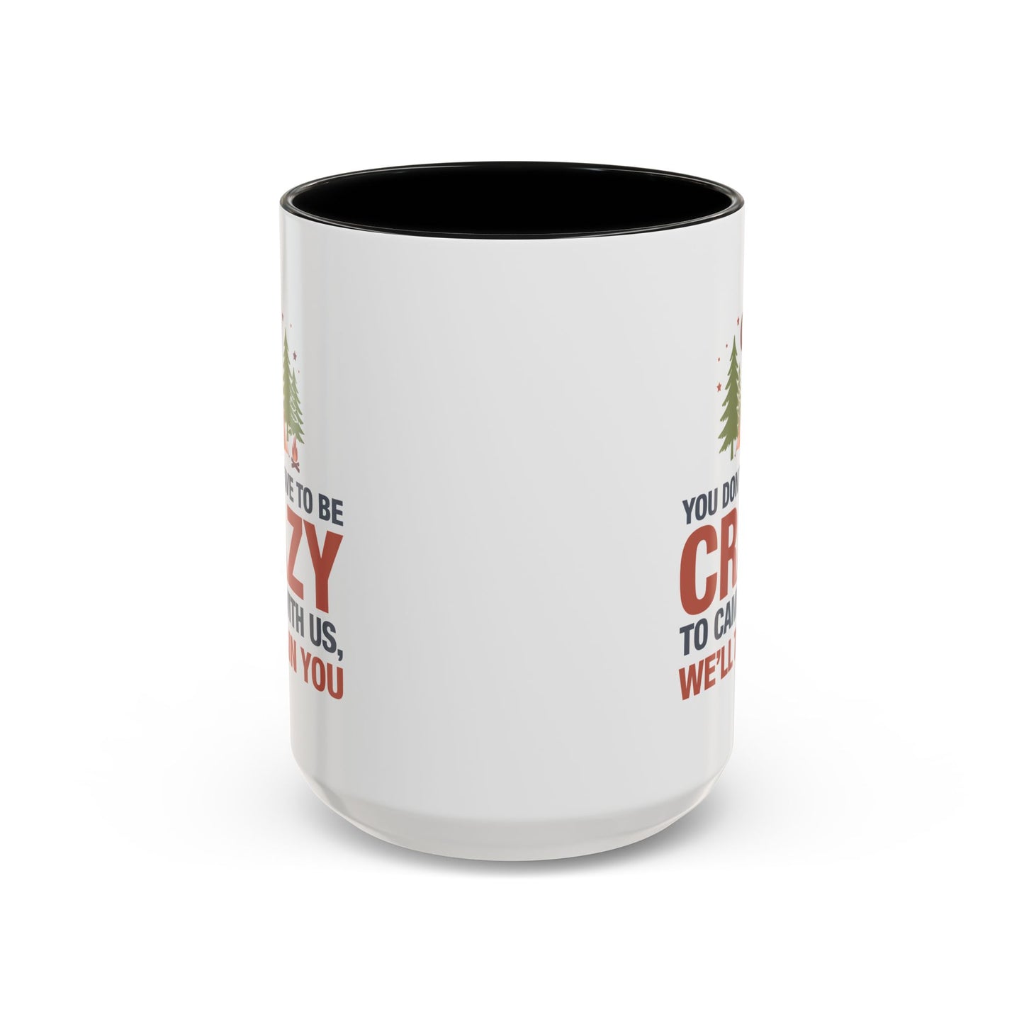 Humor Mug - You Don't Have to Be Crazy to Camp With Us
