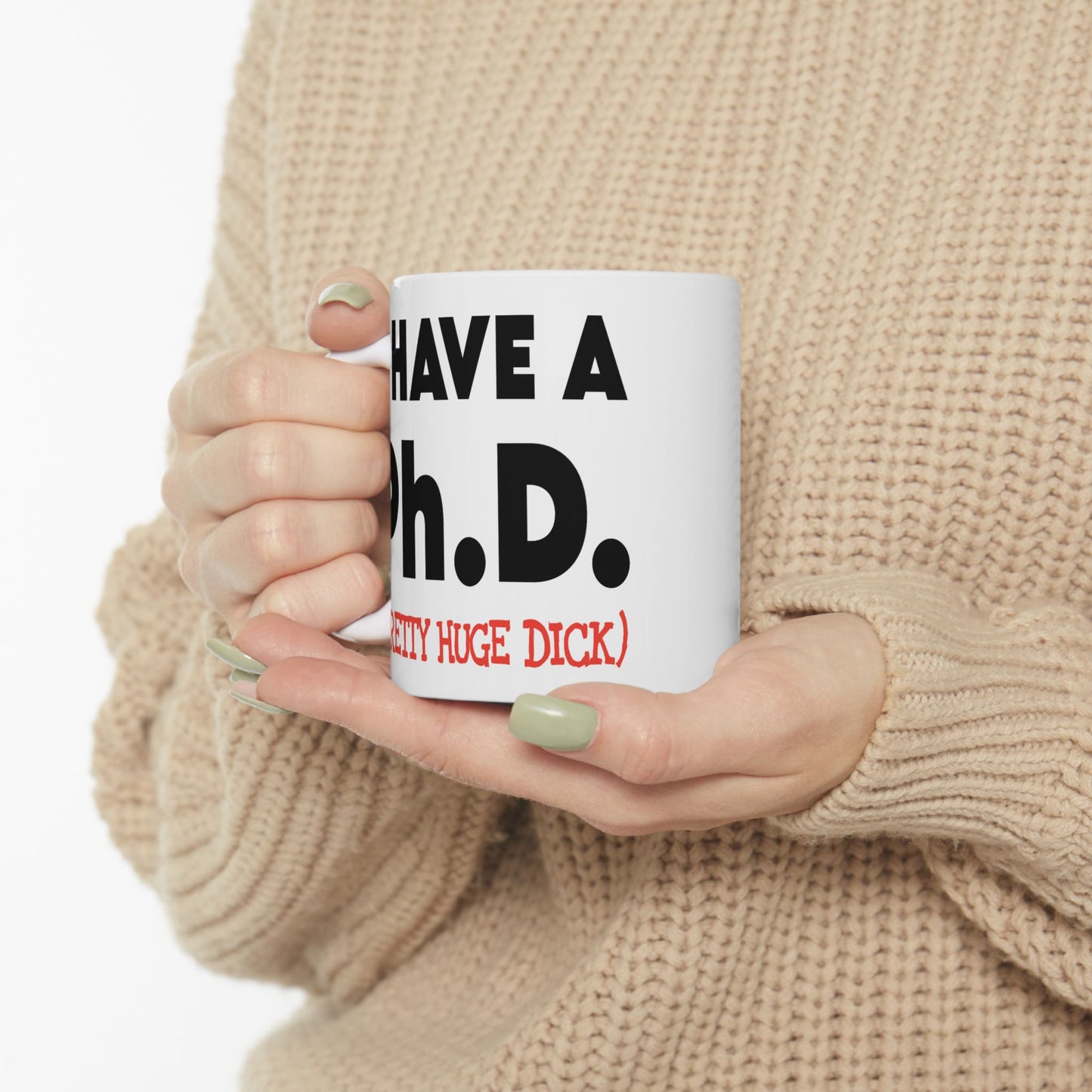 Adult Mug - I Have A Ph.d.