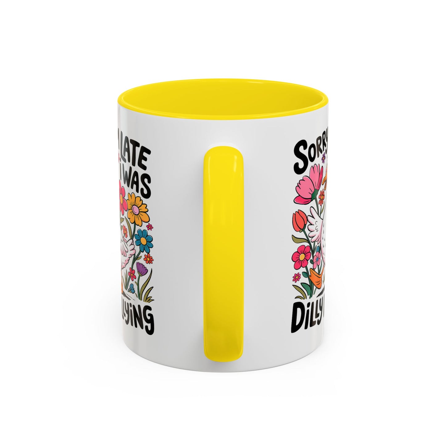 Humor Mug - Sorry I'm Late I Was Dilly Dallying